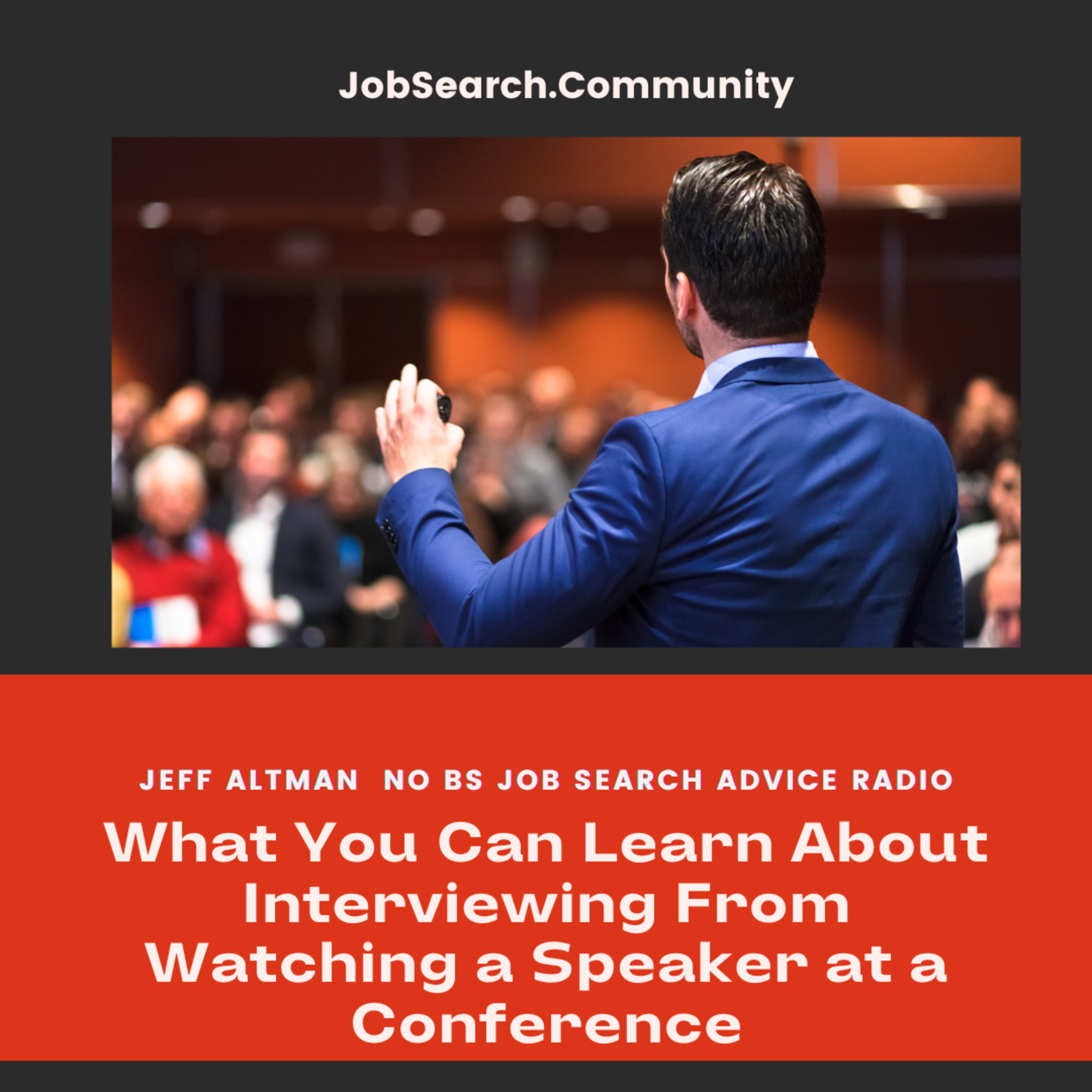 What You Can Learn About Interviewing From Watching a Speaker at a Conference