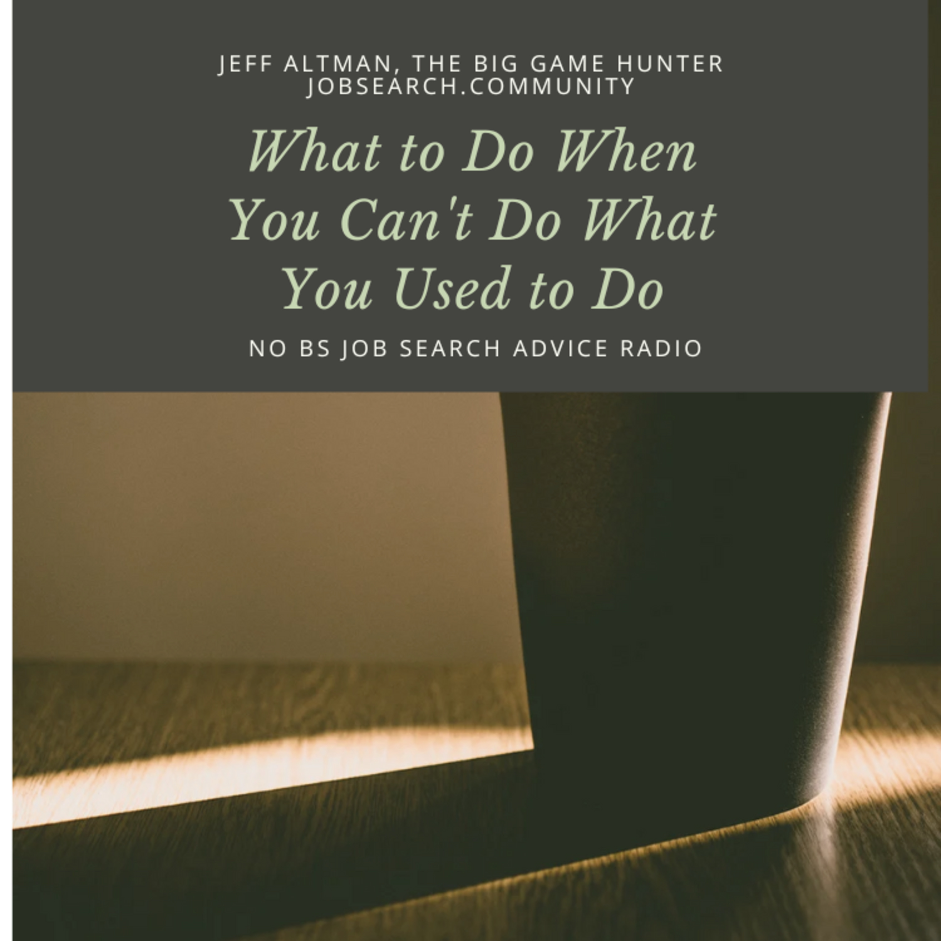 What to Do When You Can't Do What You Used to Do