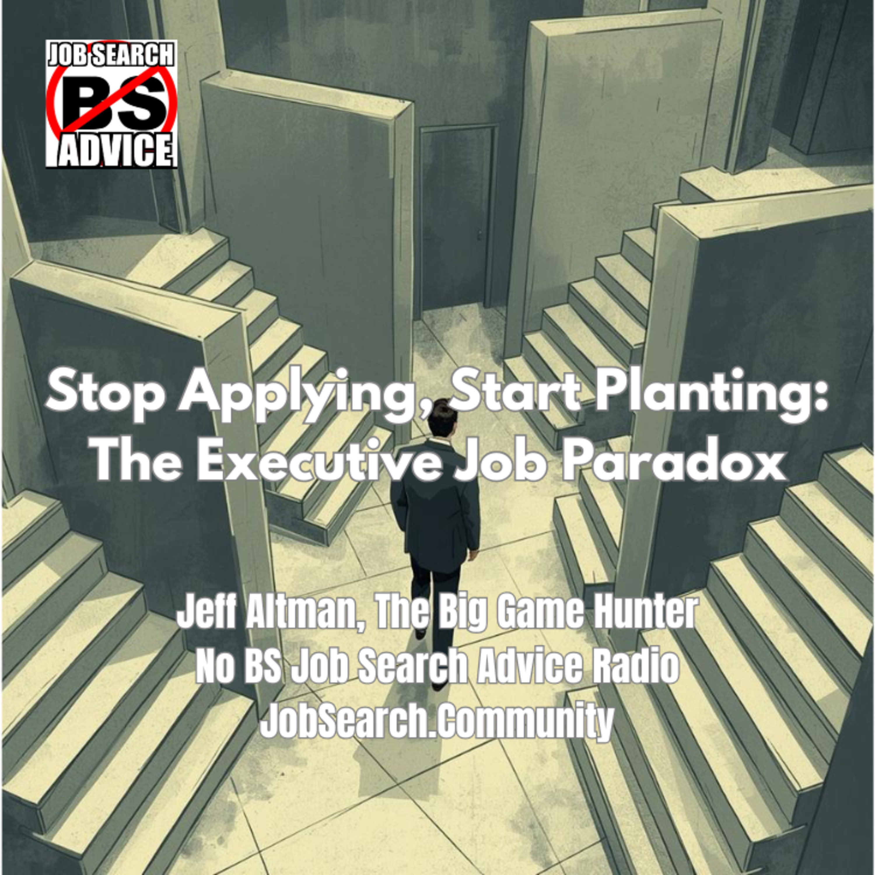 Stop Applying, Start Planting: The Executive Job Paradox