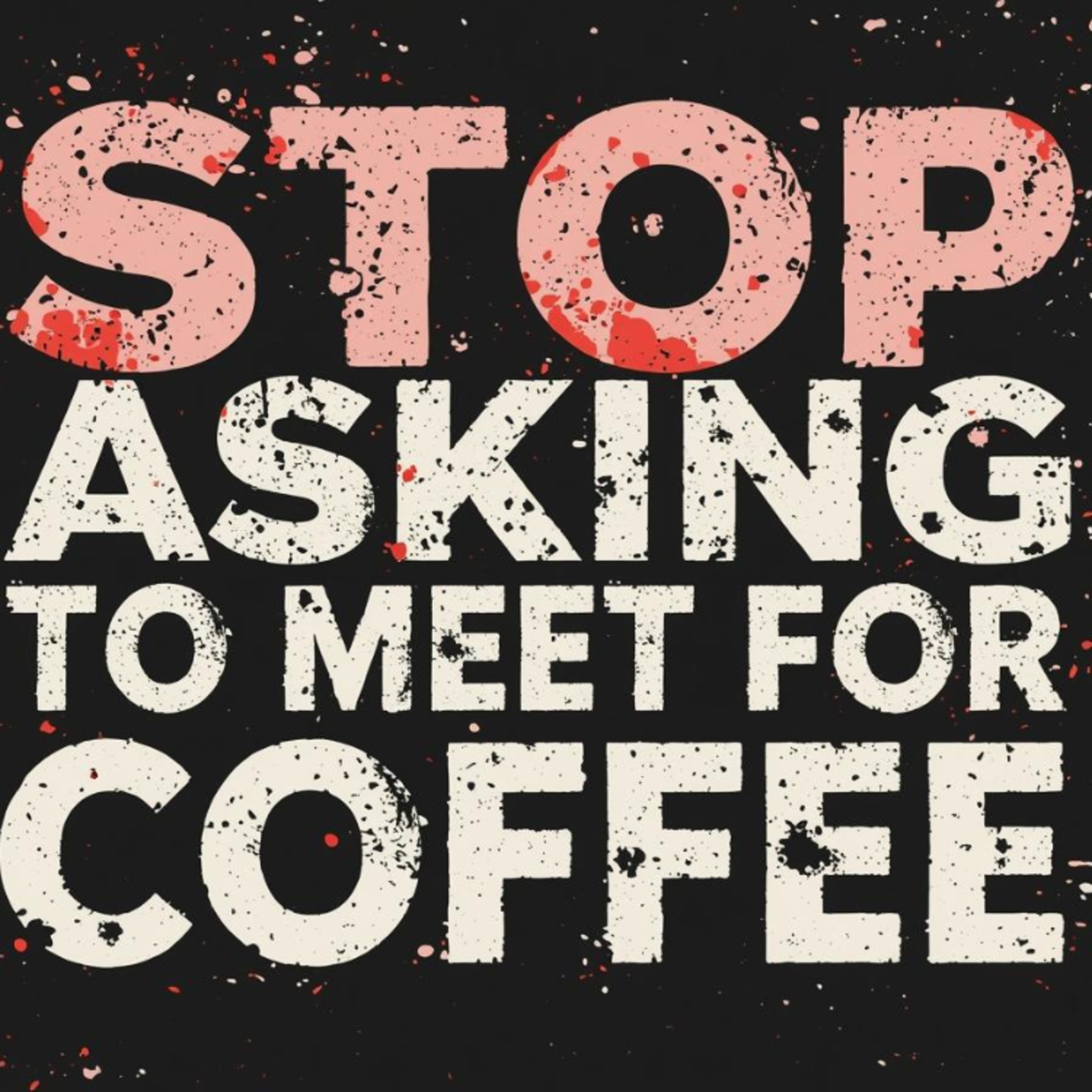 Stop Asking to Meet for Coffee: How to Build Trust and Get Referrals