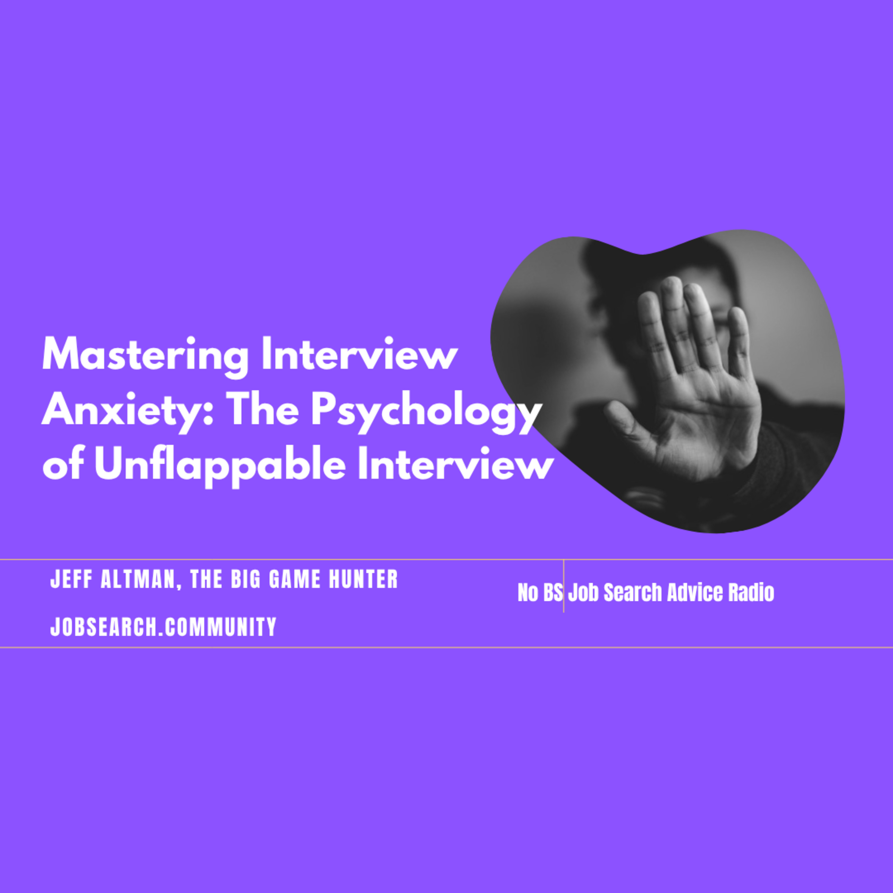 Mastering Interview Anxiety: The Psychology of Unflappable Interview