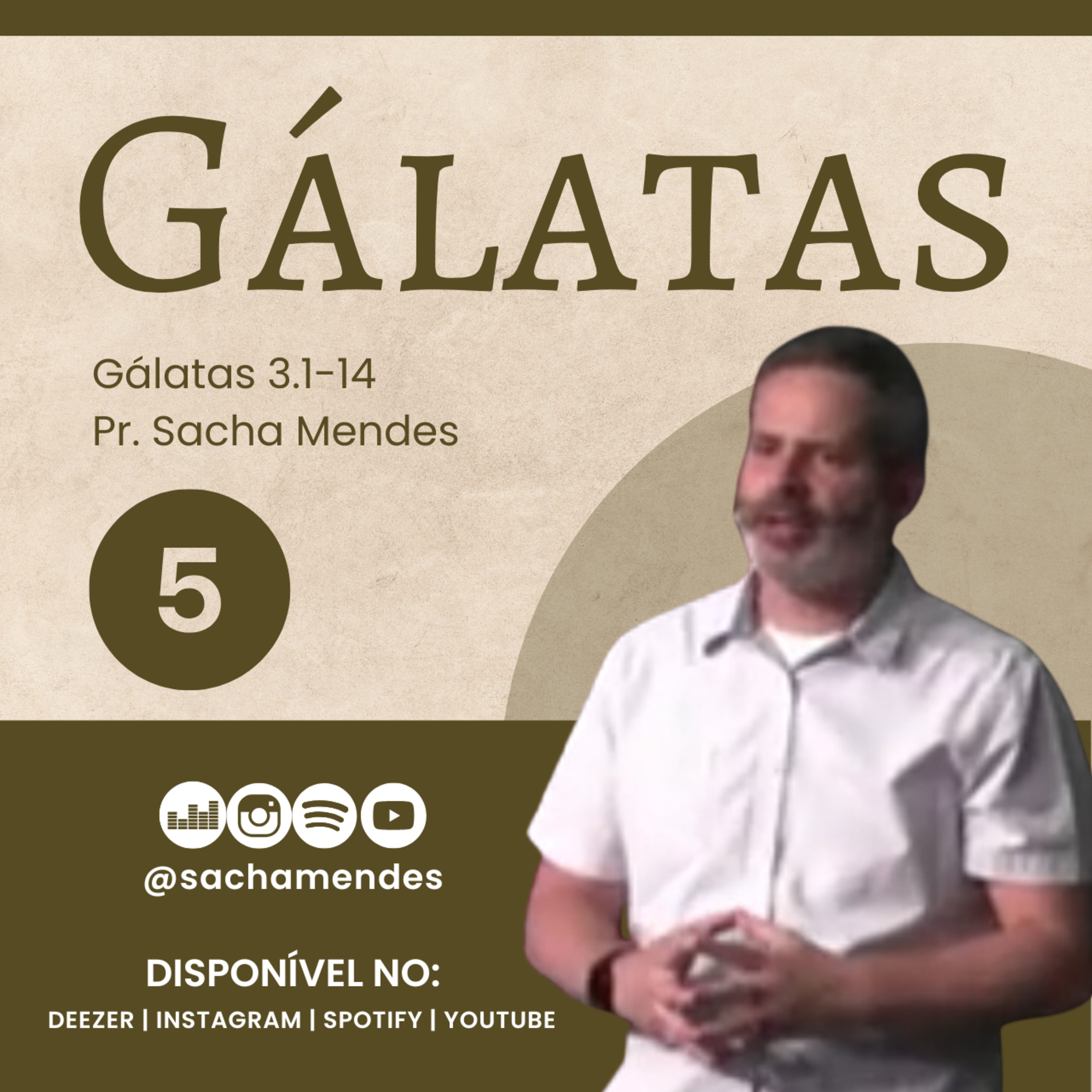 Série Gálatas - Dia 5 - Gálatas 3.1-13 - Sacha Mendes