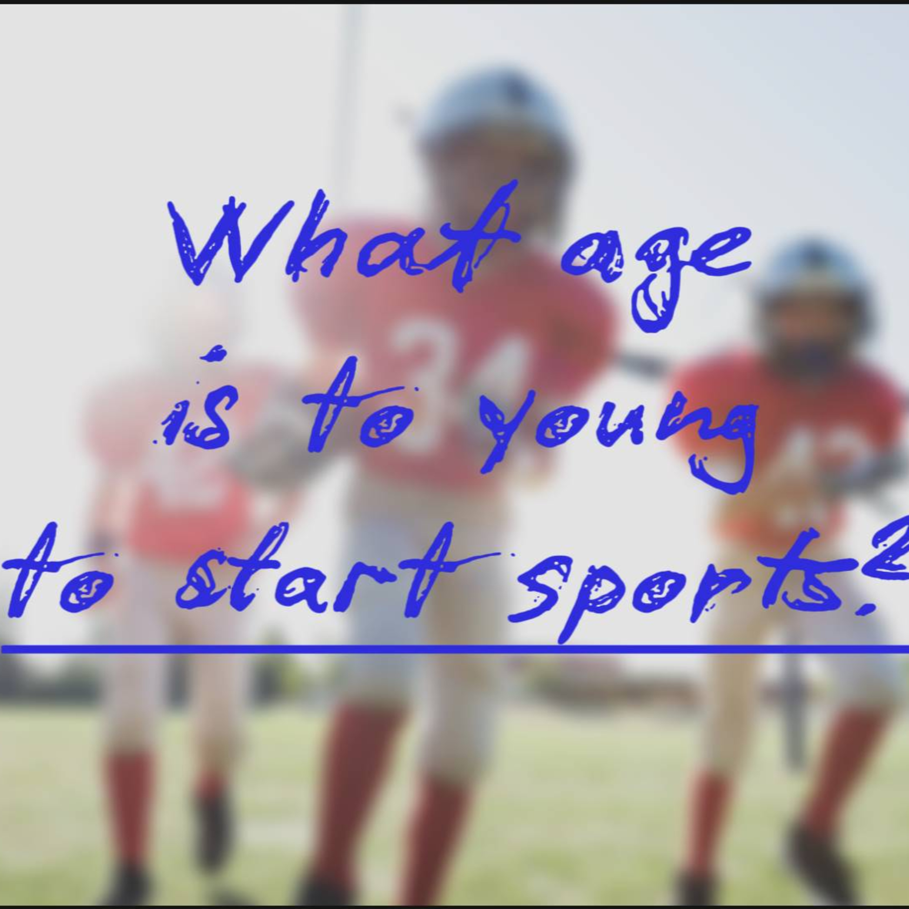  What age is to young for kids to start sports?? episode artwork