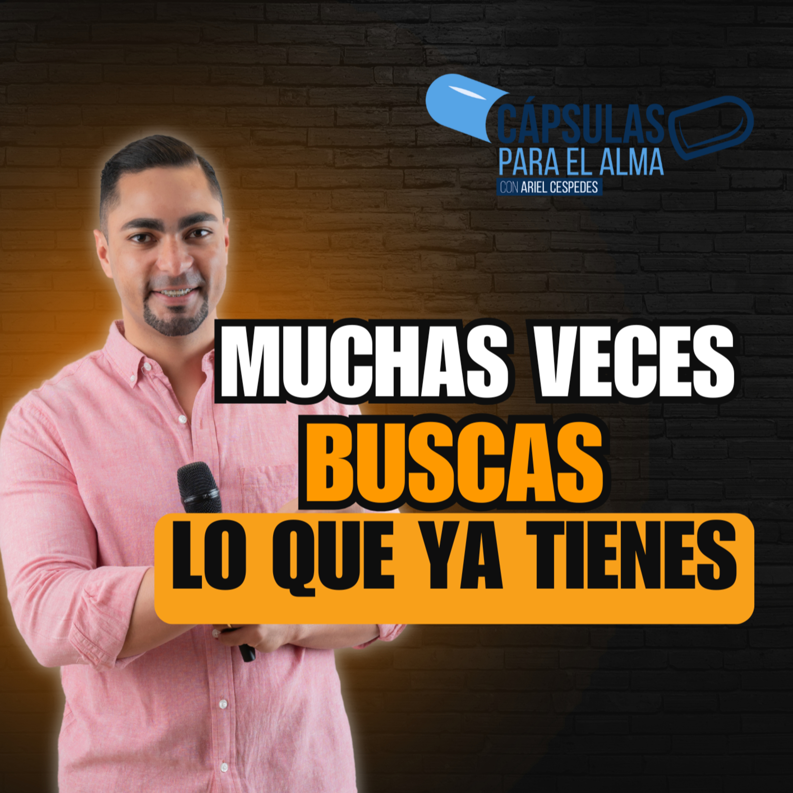 Capsula Para El Alma – Muchas Veces Buscas Lo Que Ya Tienes