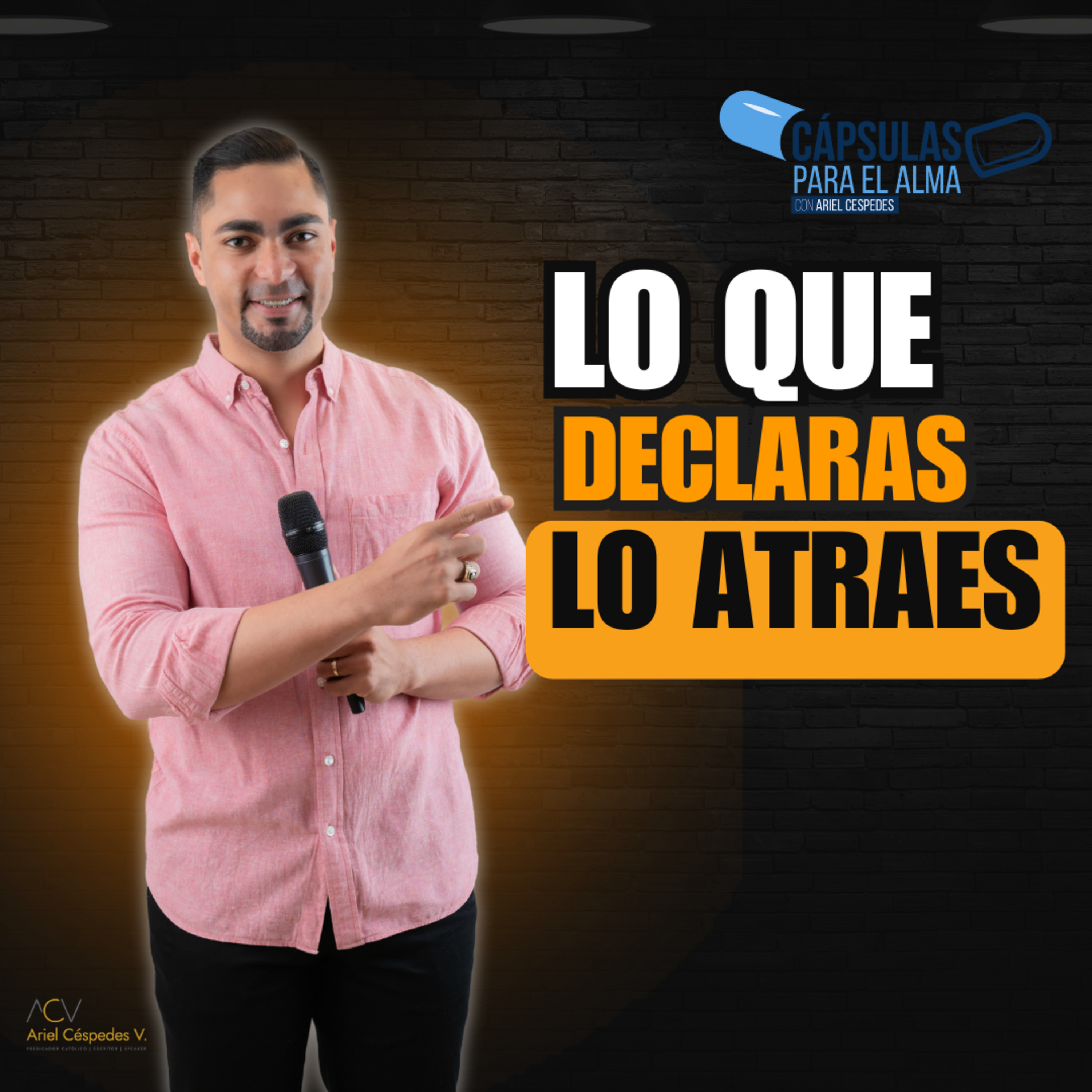 Capsula Para El Alma – Lo Que Declaras Lo Atraes