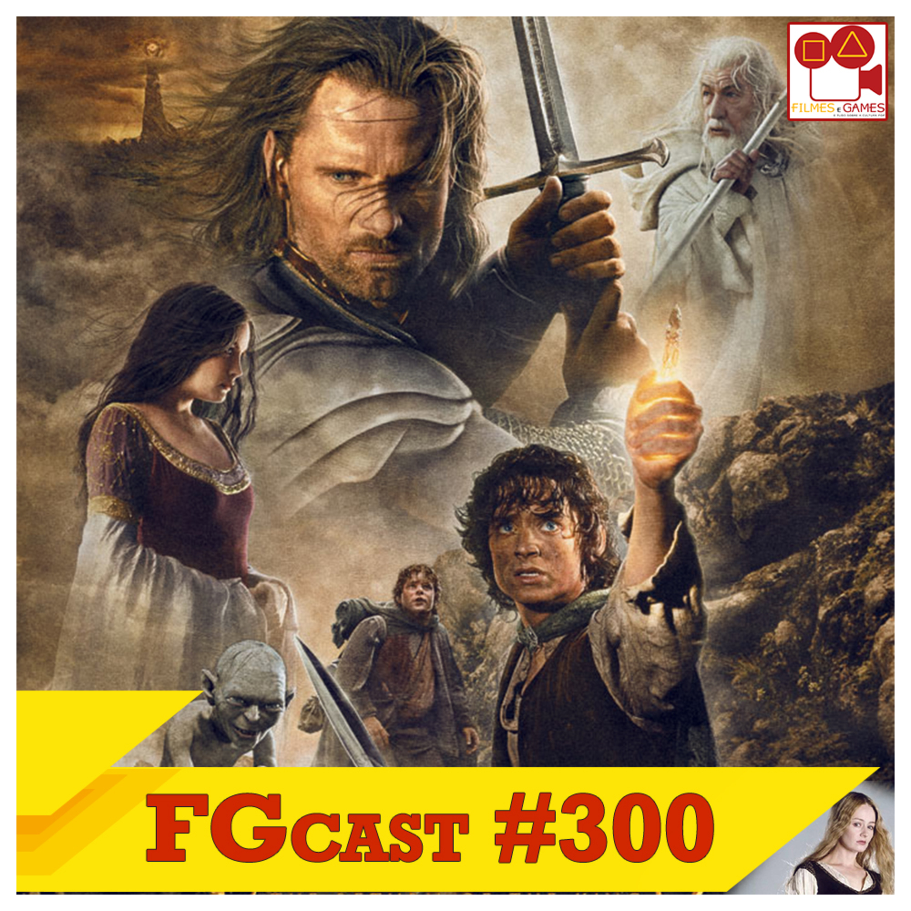 O Senhor dos Anéis: O Retorno do Rei (Lord of the Rings: The Return of the King, 2003) FGcast #300 episode artwork