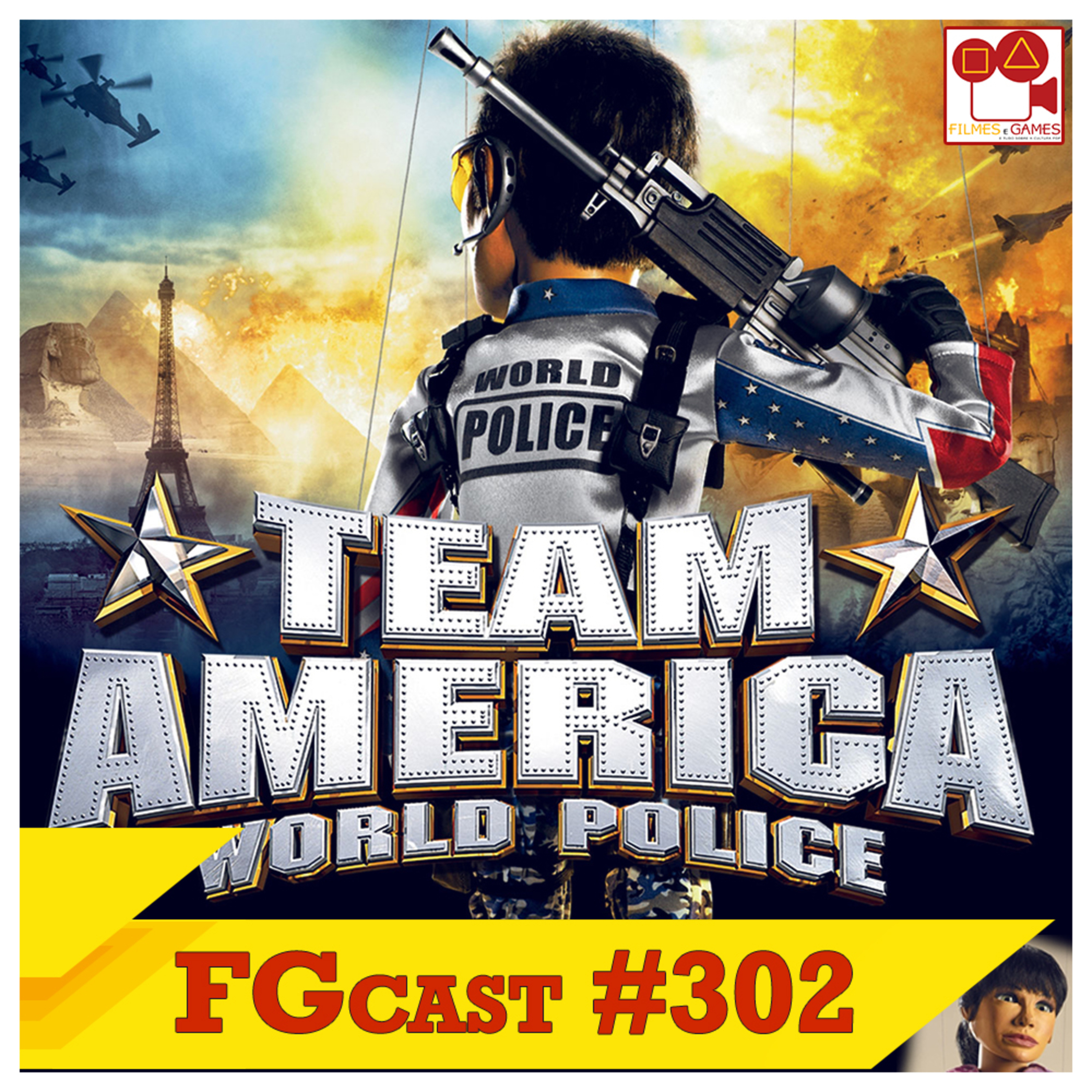 Team America: Detonando o Mundo (Team America: World Police, 2004) - FGcast #302 episode artwork
