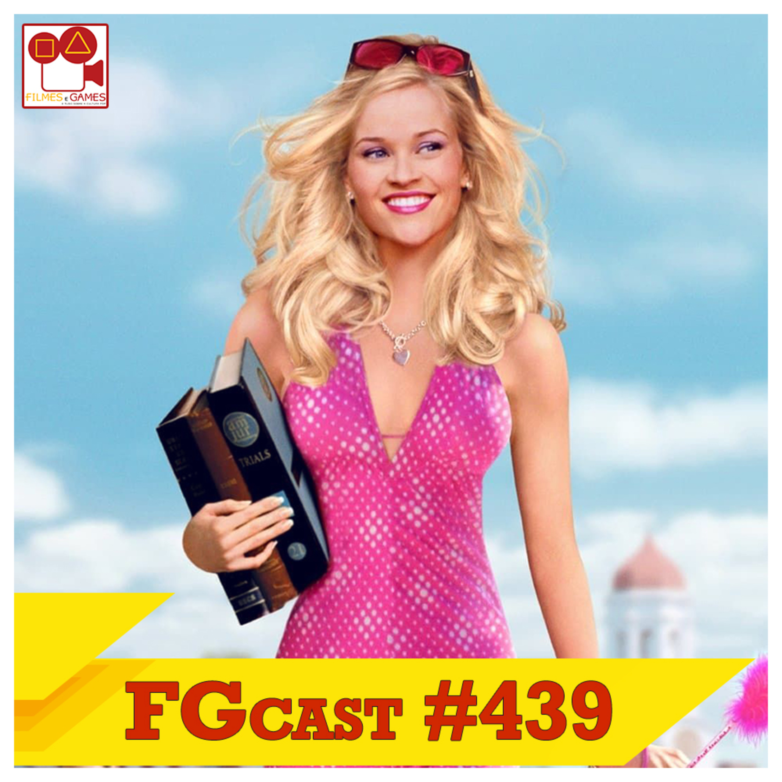  Legalmente Loira (Legally Blond, 2001) - FGcast #439 episode artwork