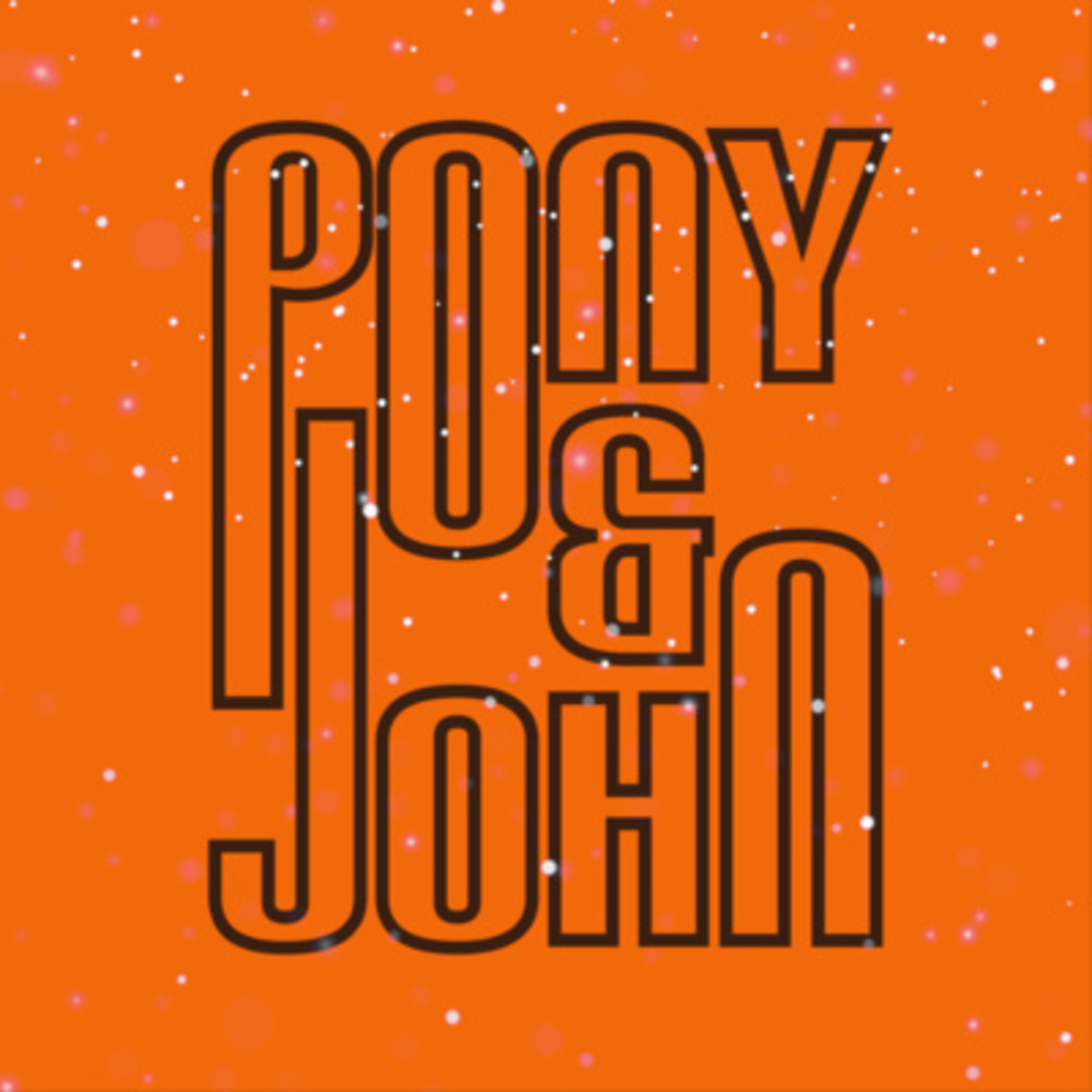 Pony & John