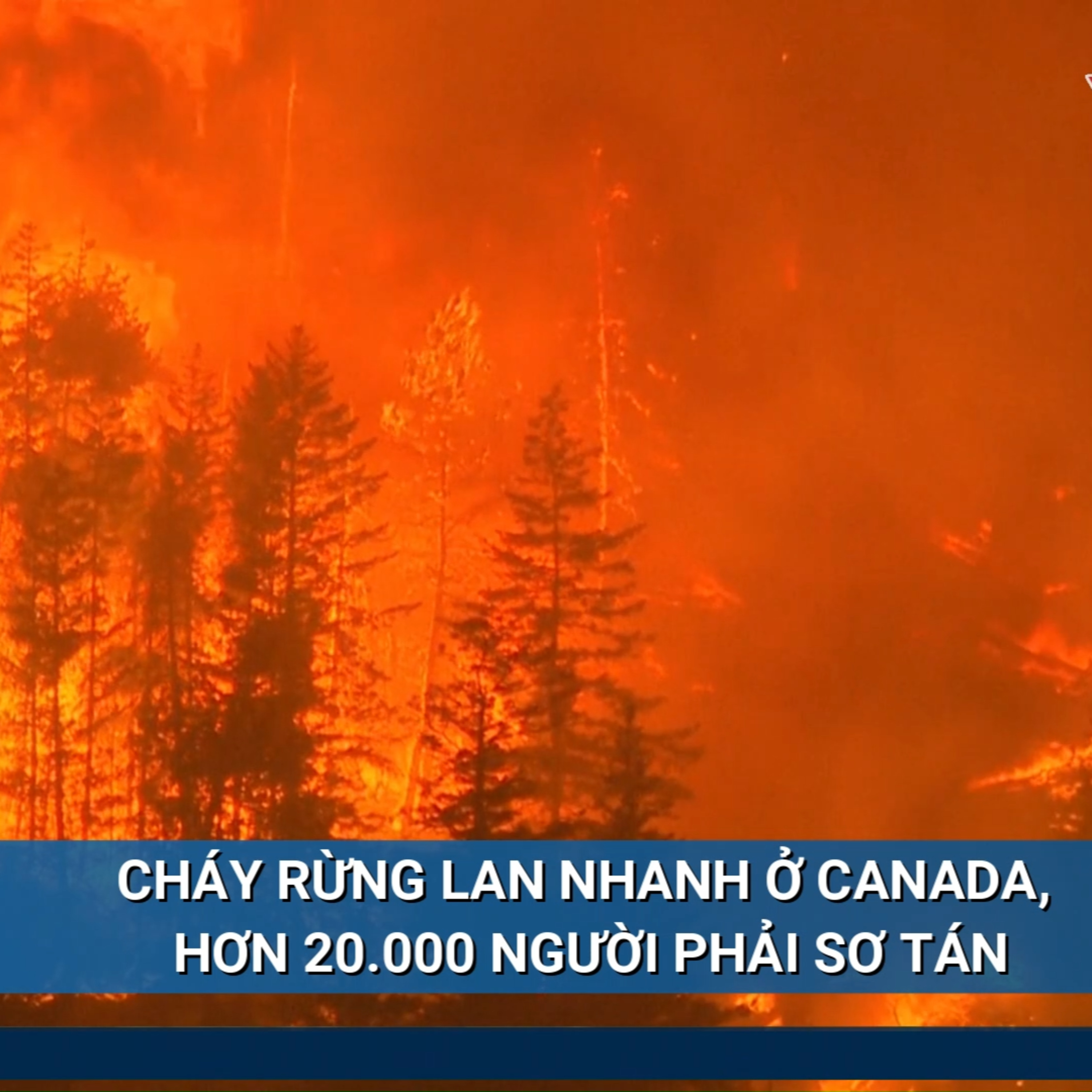 Tin quốc tế - Cháy rừng lan nhanh ở Canada, hơn 20.000 người phải sơ tán