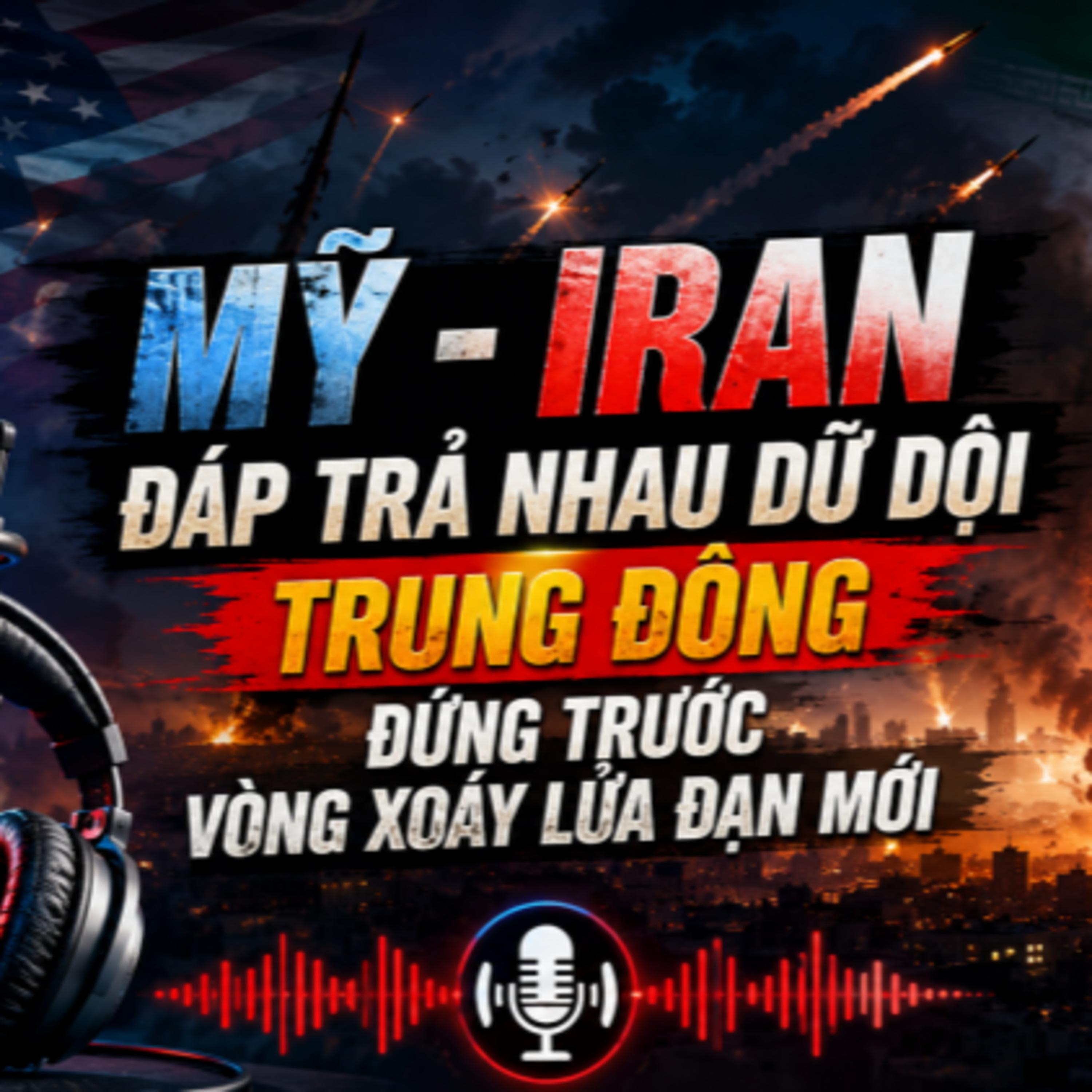 Tin quốc tế - Mỹ - Iran đáp trả nhau dữ dội- Trung Đông đứng trước vòng xoáy lửa đạn mới episode artwork