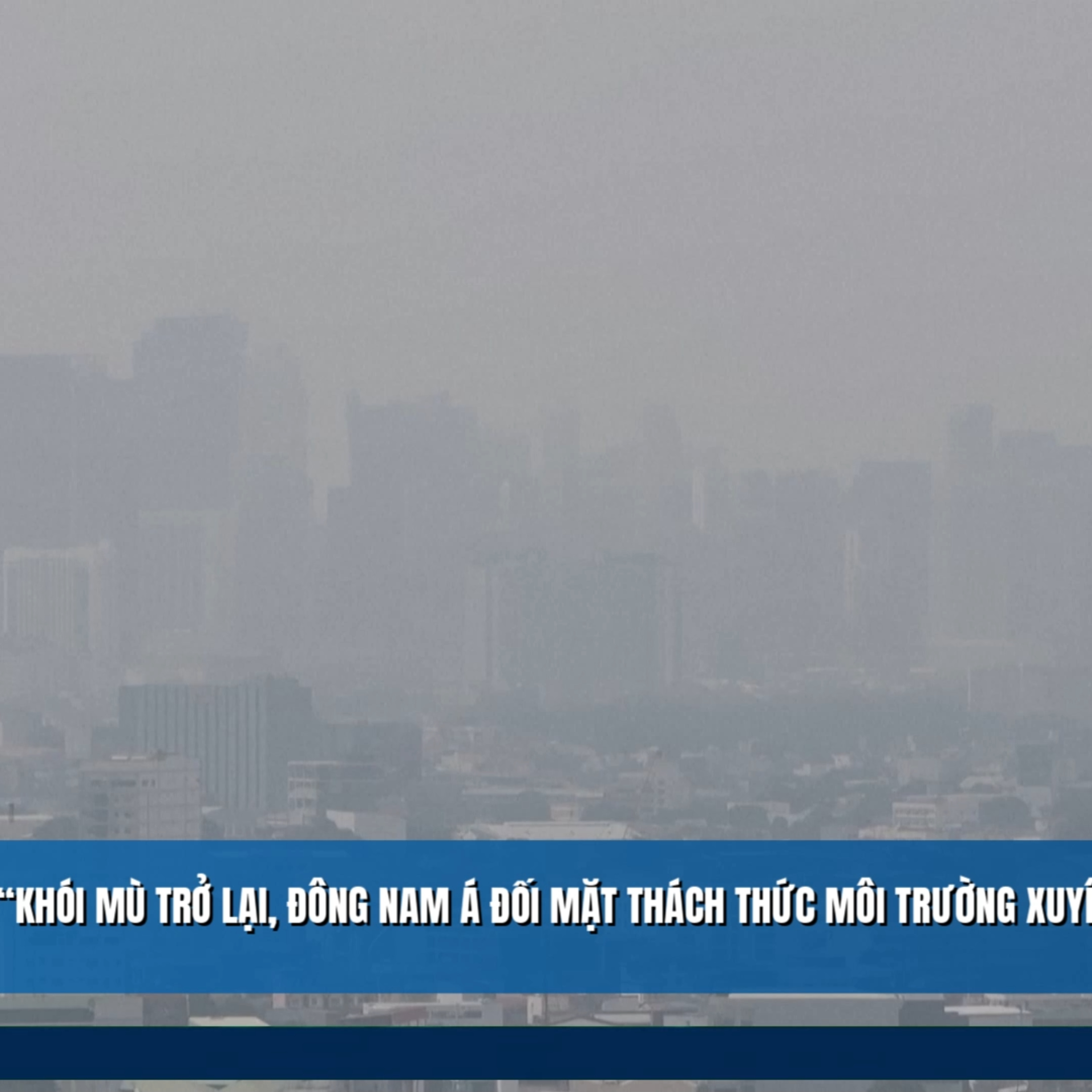 Tin quốc tế - “Khói mù trở lại, Đông Nam Á đối mặt thách thức môi trường xuyên biên giới” episode artwork