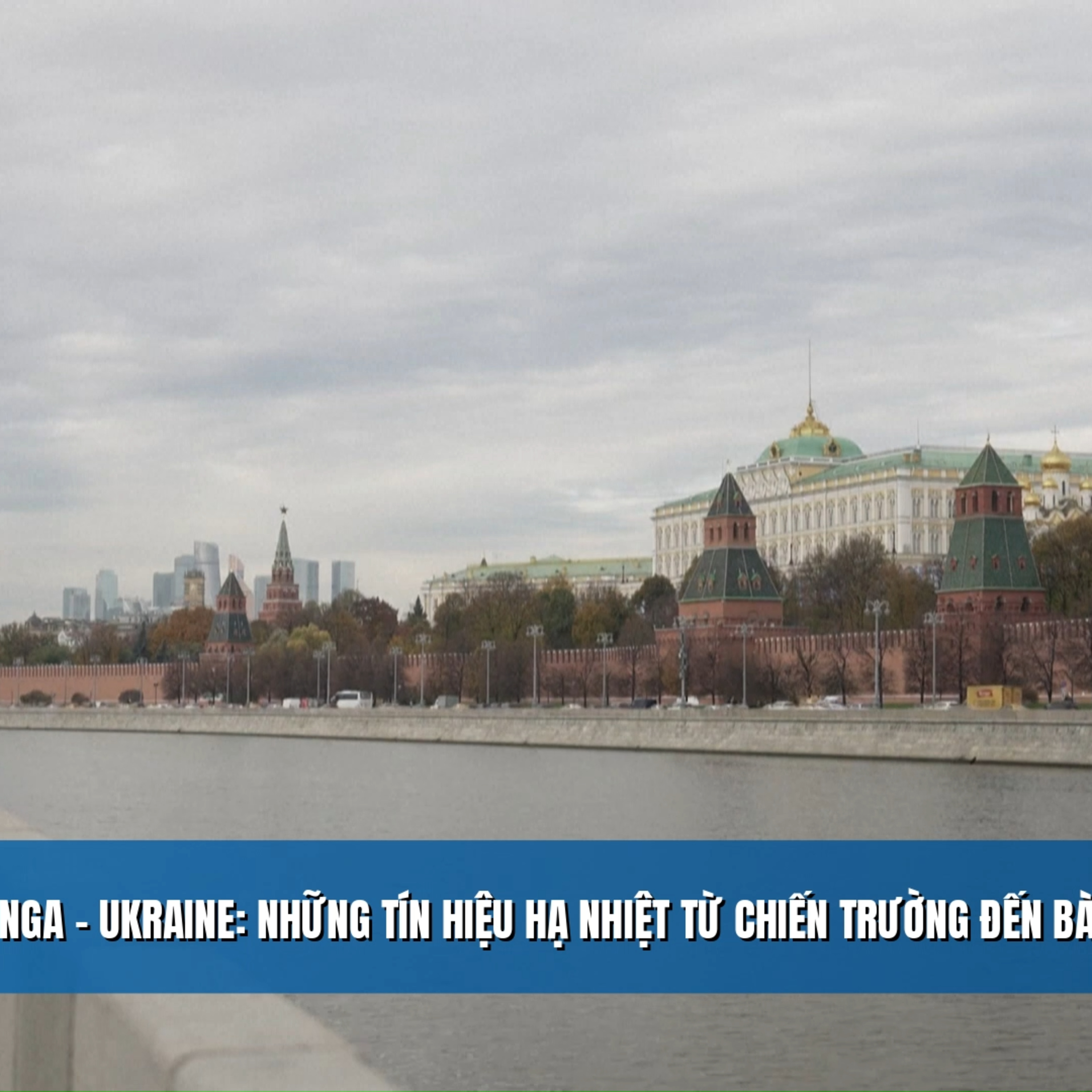 Tin quốc tế - Nga – Ukraine: Những tín hiệu hạ nhiệt từ chiến trường đến bàn đàm phán