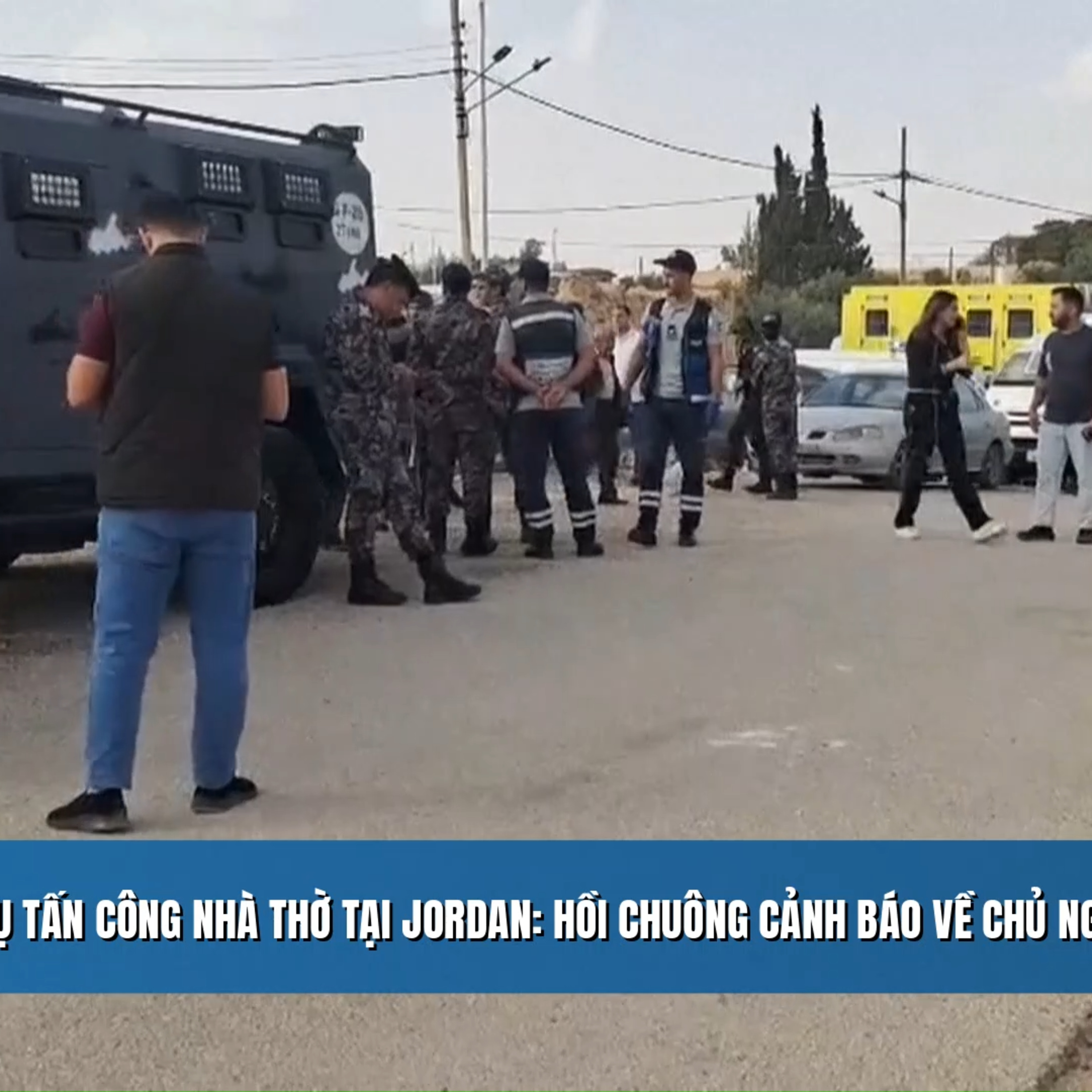 Tin quốc tế - Vụ tấn công nhà thờ tại Jordan: Hồi chuông cảnh báo về chủ nghĩa cực đoan