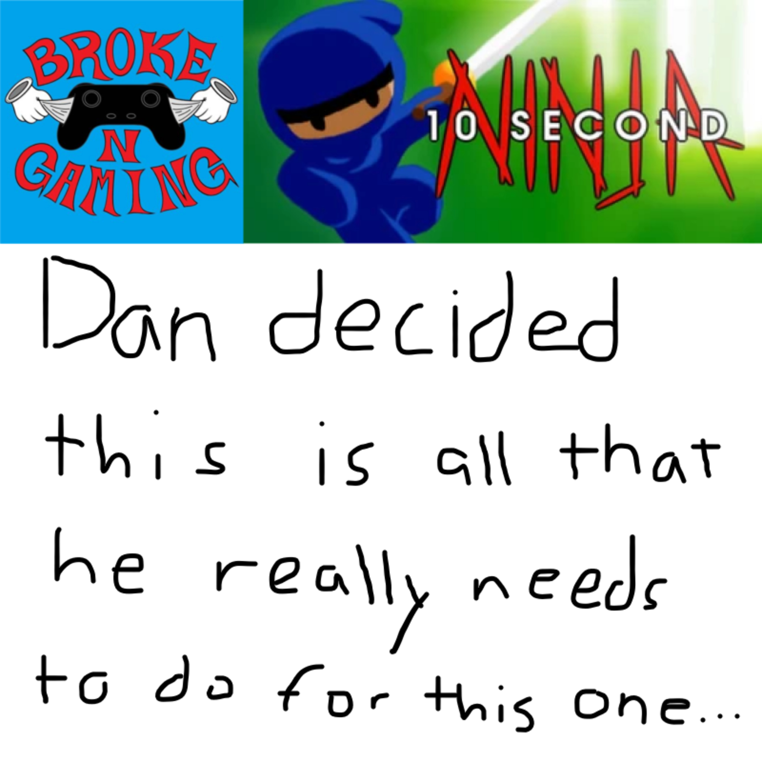 10 Second Ninja: As close to a 10 second episode as we could get