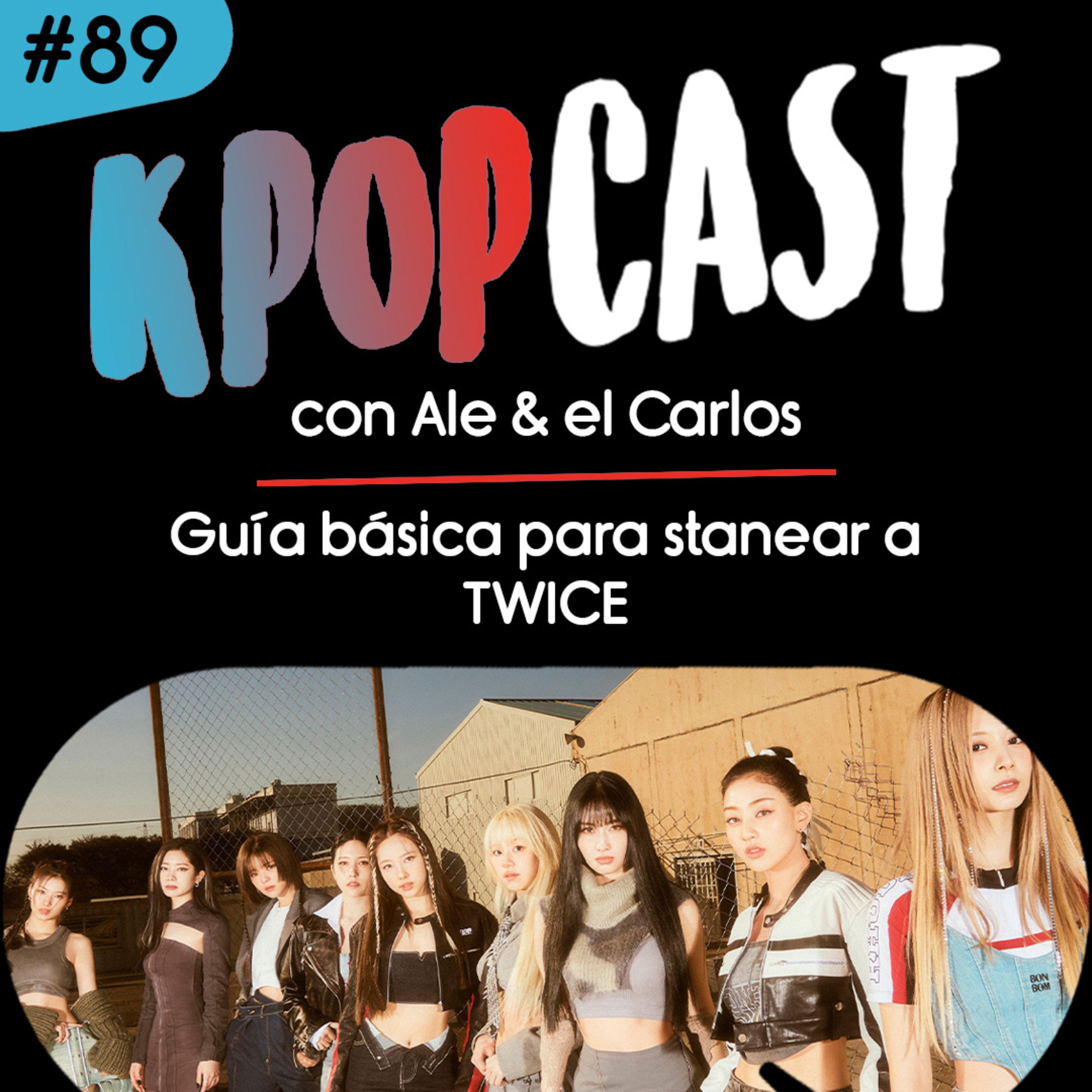 Ep.89 - Guía básica para stanear a TWICE ft. TWICE México