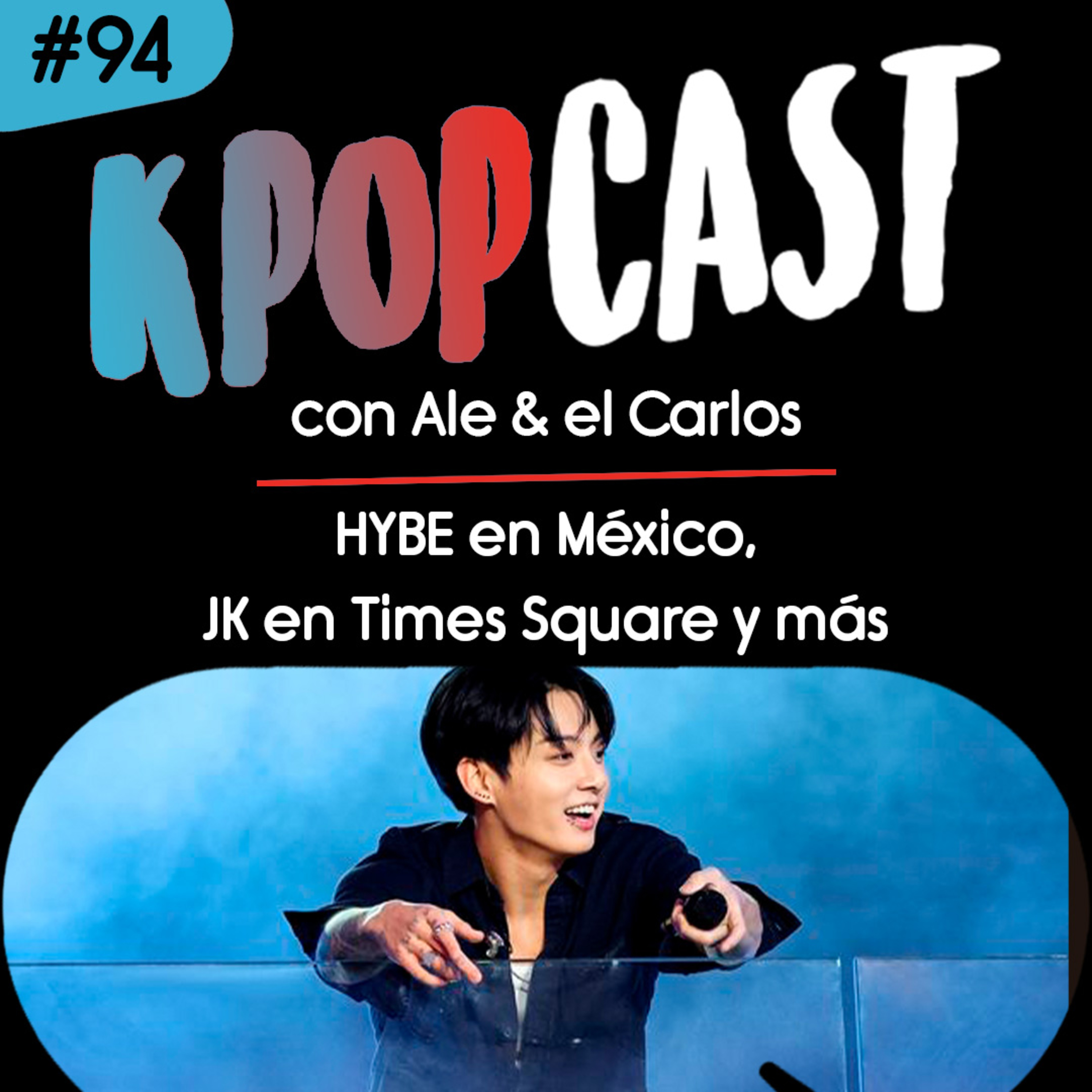 Ep.94 - HYBE en México, JK en Times Square y más