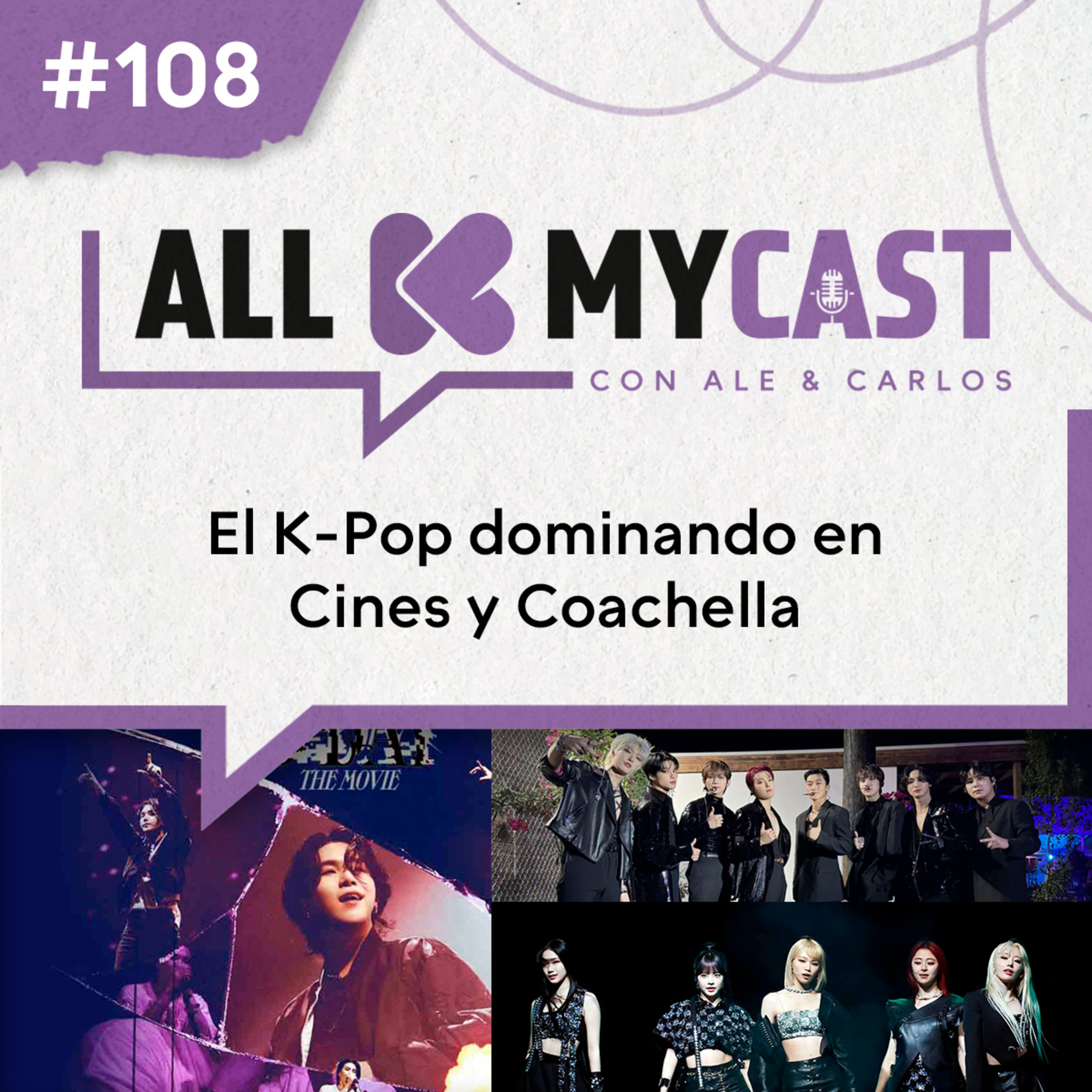 Ep.108 - El K-Pop dominando en Cines y Coachella