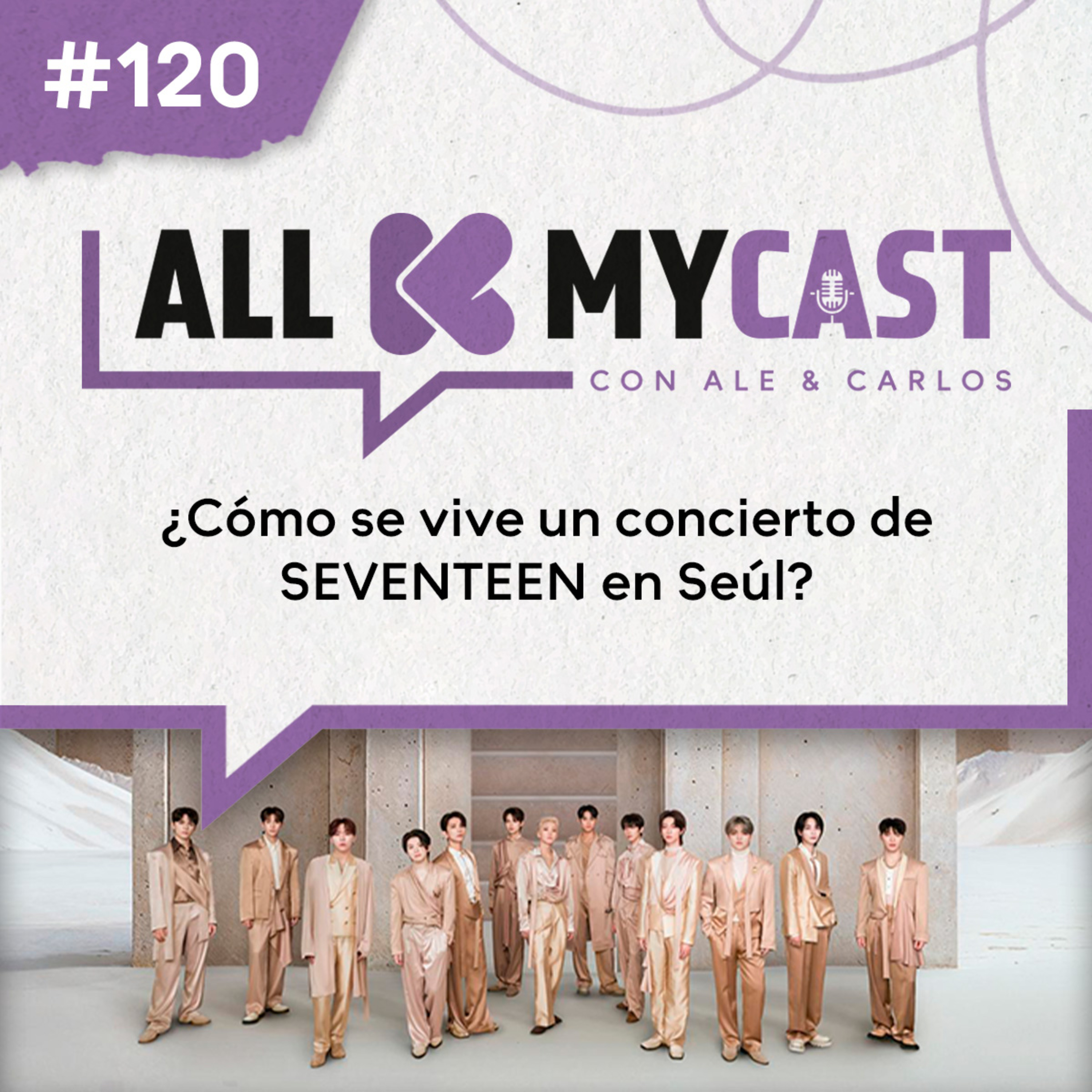 Ep.120 - ¿Cómo se vive un concierto de SEVENTEEN en Seúl?