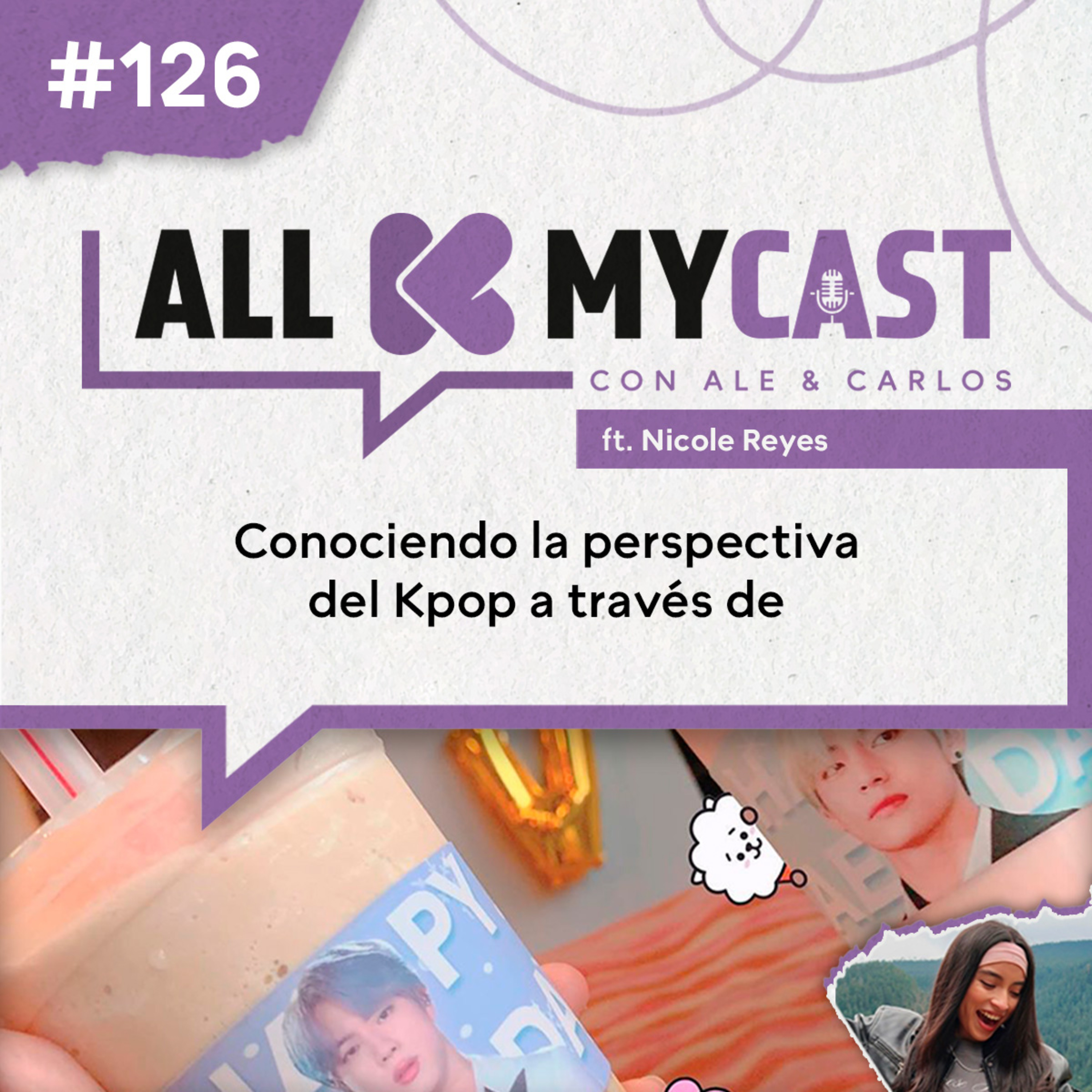 Ep.126 - Conociendo la perspectiva del Kpop a través de Nicole Reyes