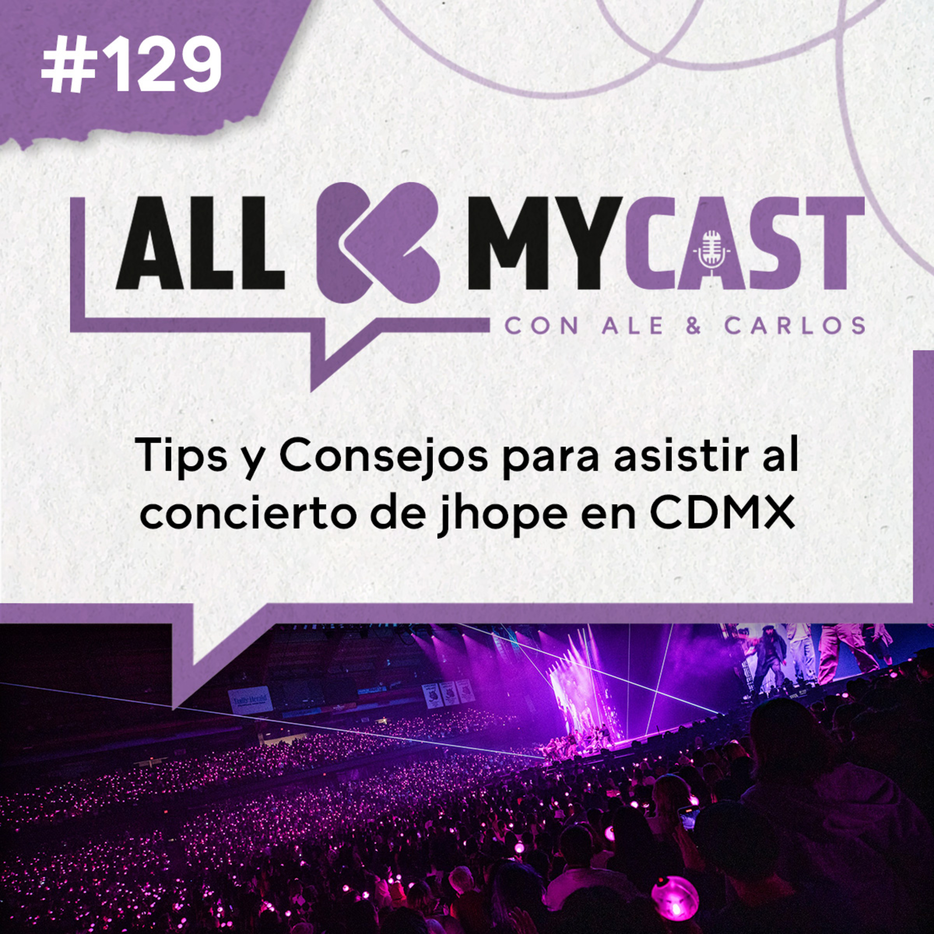 Ep.129 - Tips y Consejos para asistir al concierto de jhope en CDMX