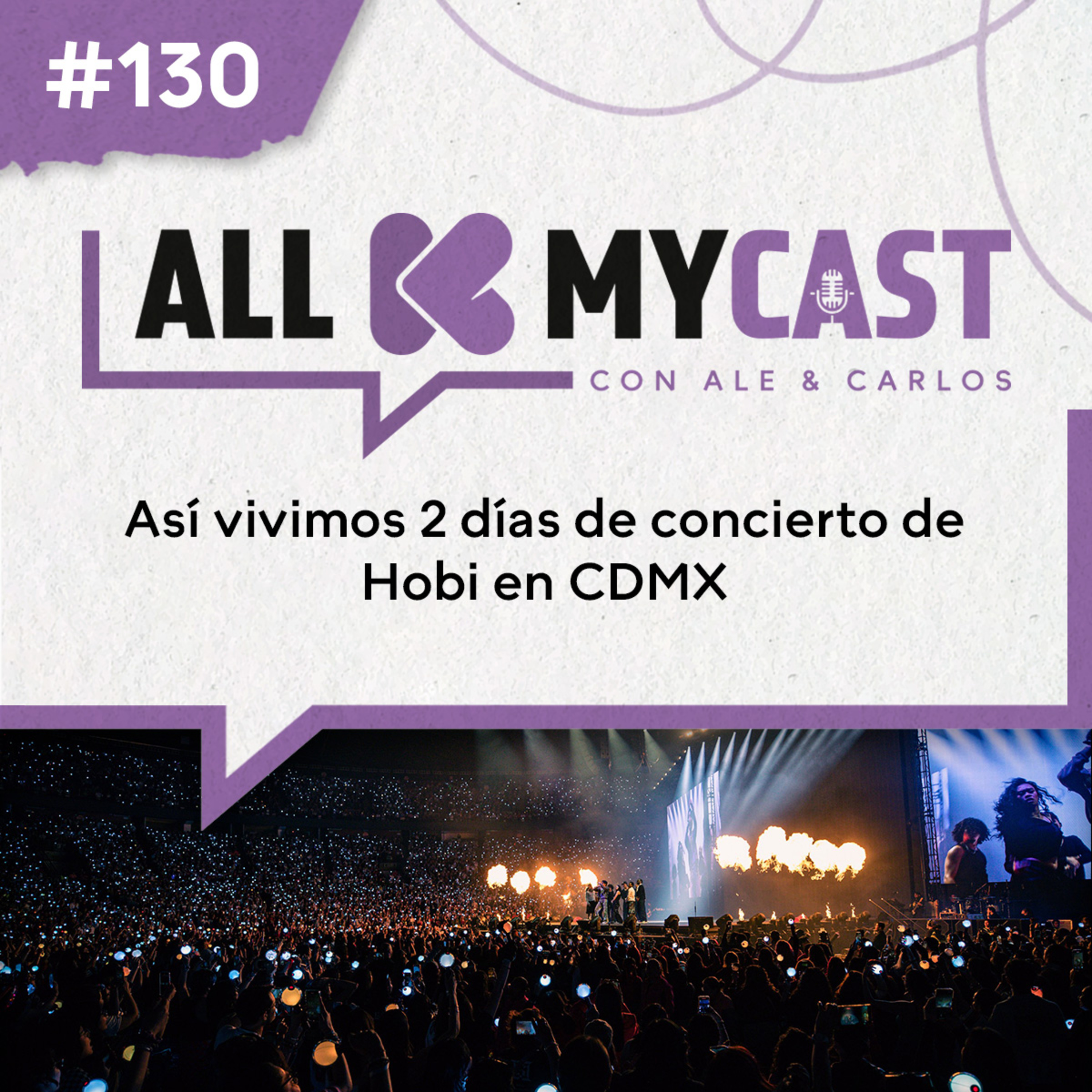Ep. 130 - Así vivimos 2 días de concierto de Hobi en CDMX