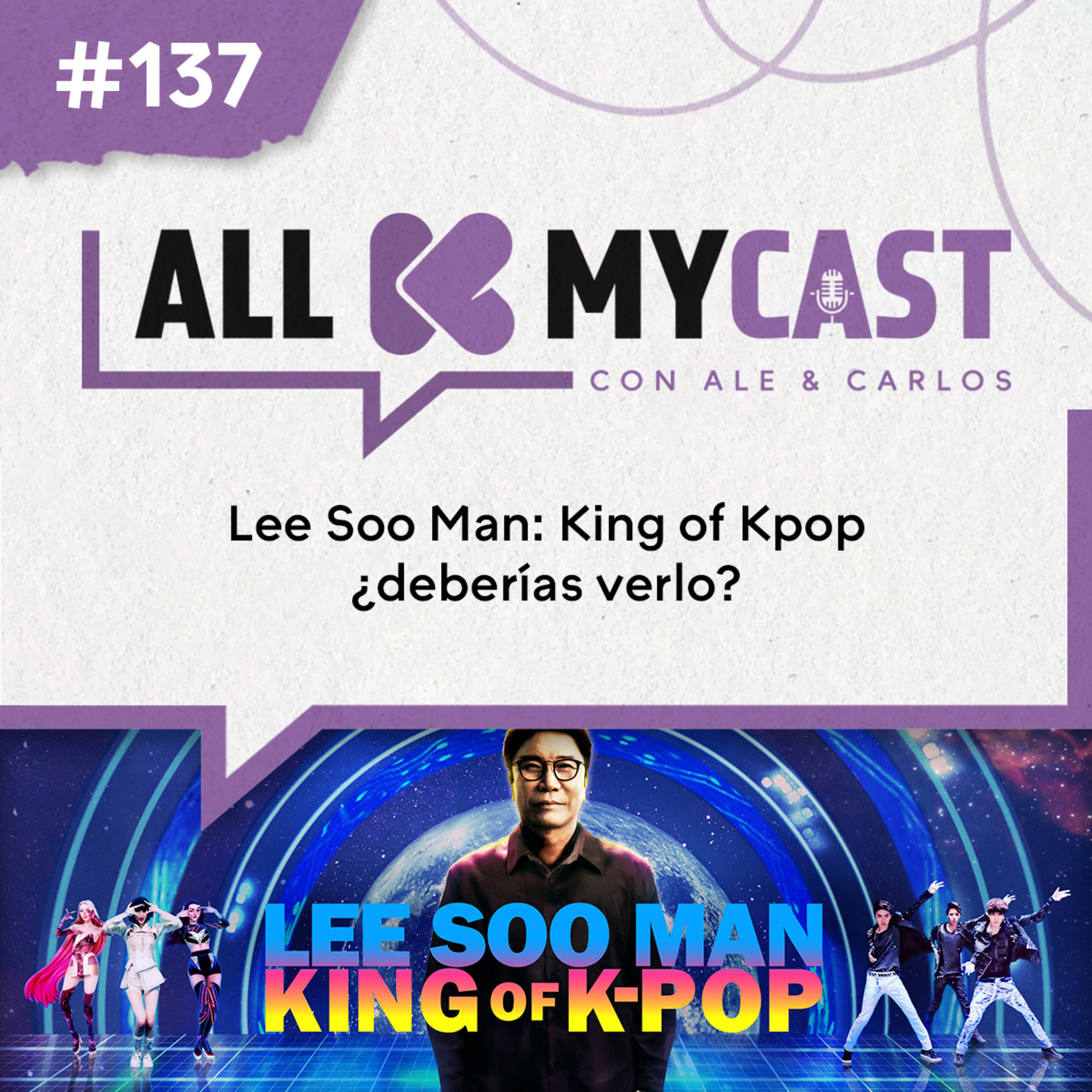 Ep.137 - Lee Soo Man: King of Kpop, ¿deberías verlo?