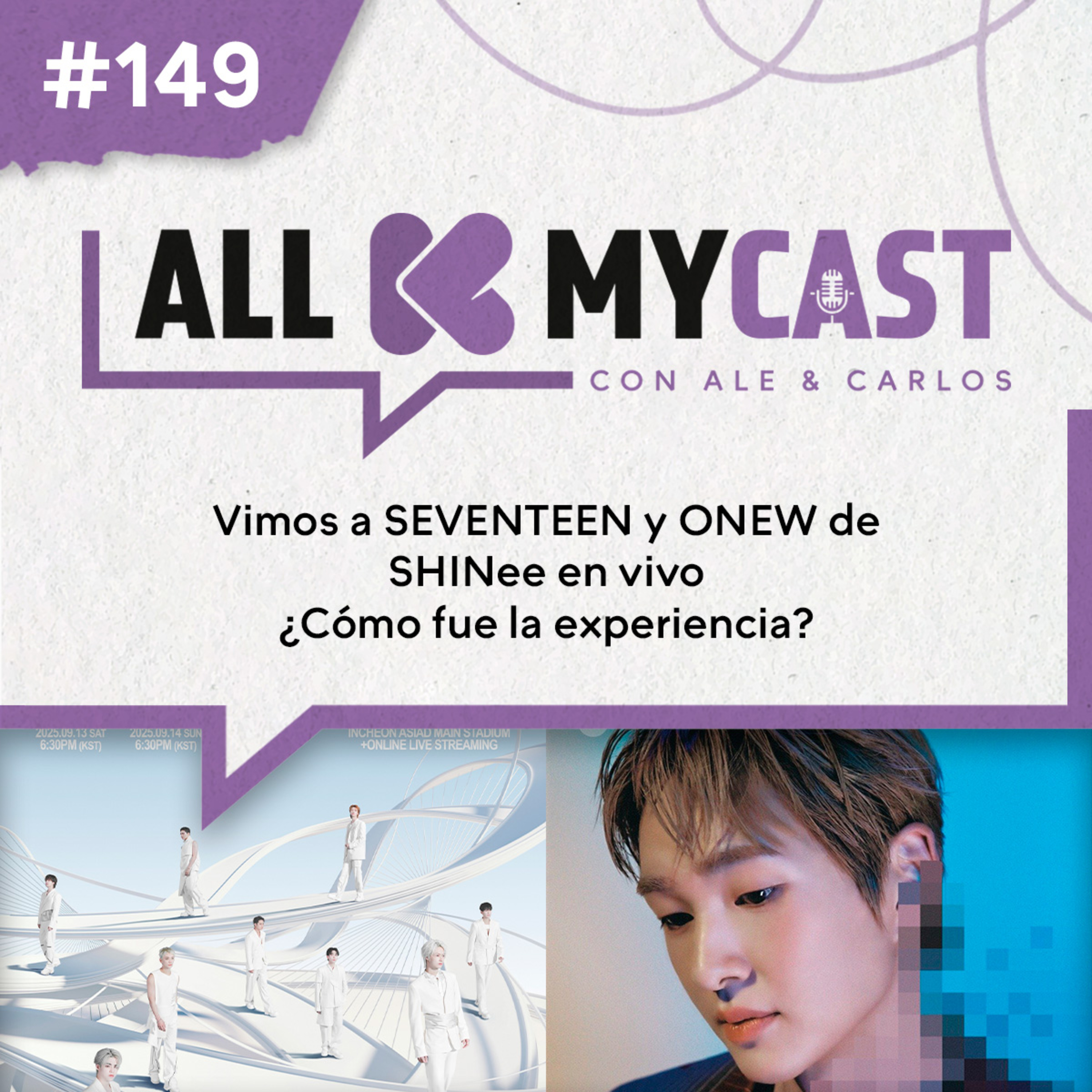 Ep.149 - Vimos a SEVENTEEN y Onew de SHINee en vivo ¿Cómo nos fue?
