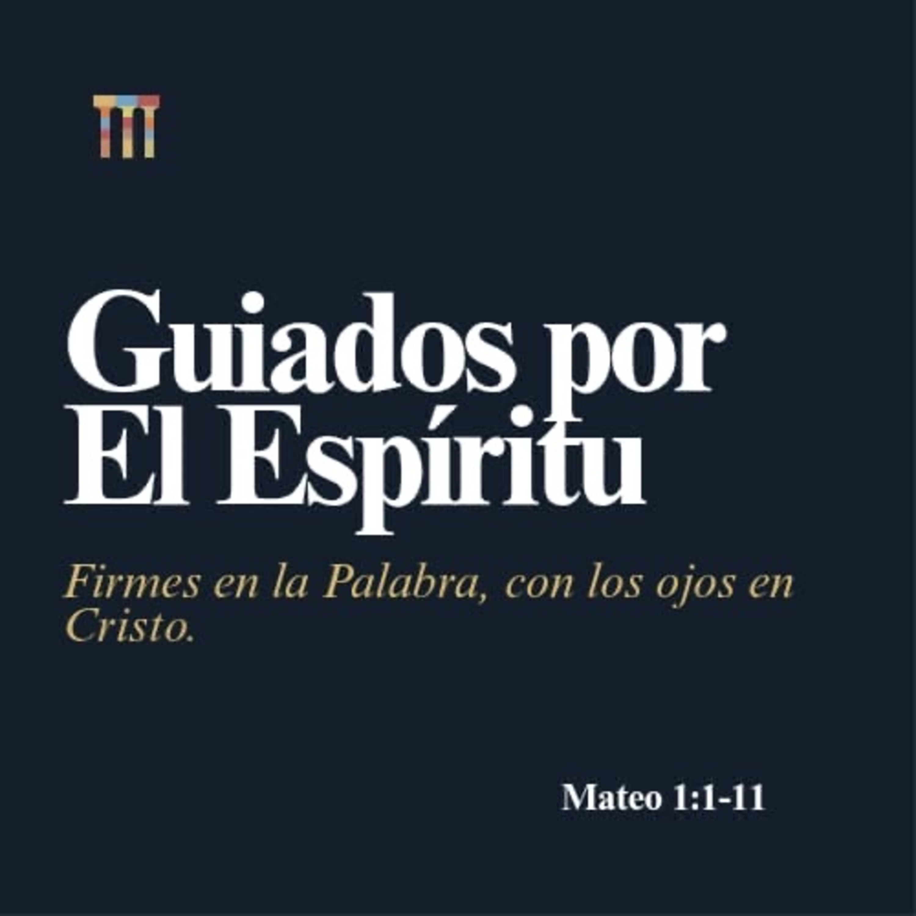 Guiados por el Espíritu, firmes en la Palabra con los ojos en Cristo - Mateo 1:1-11 episode artwork