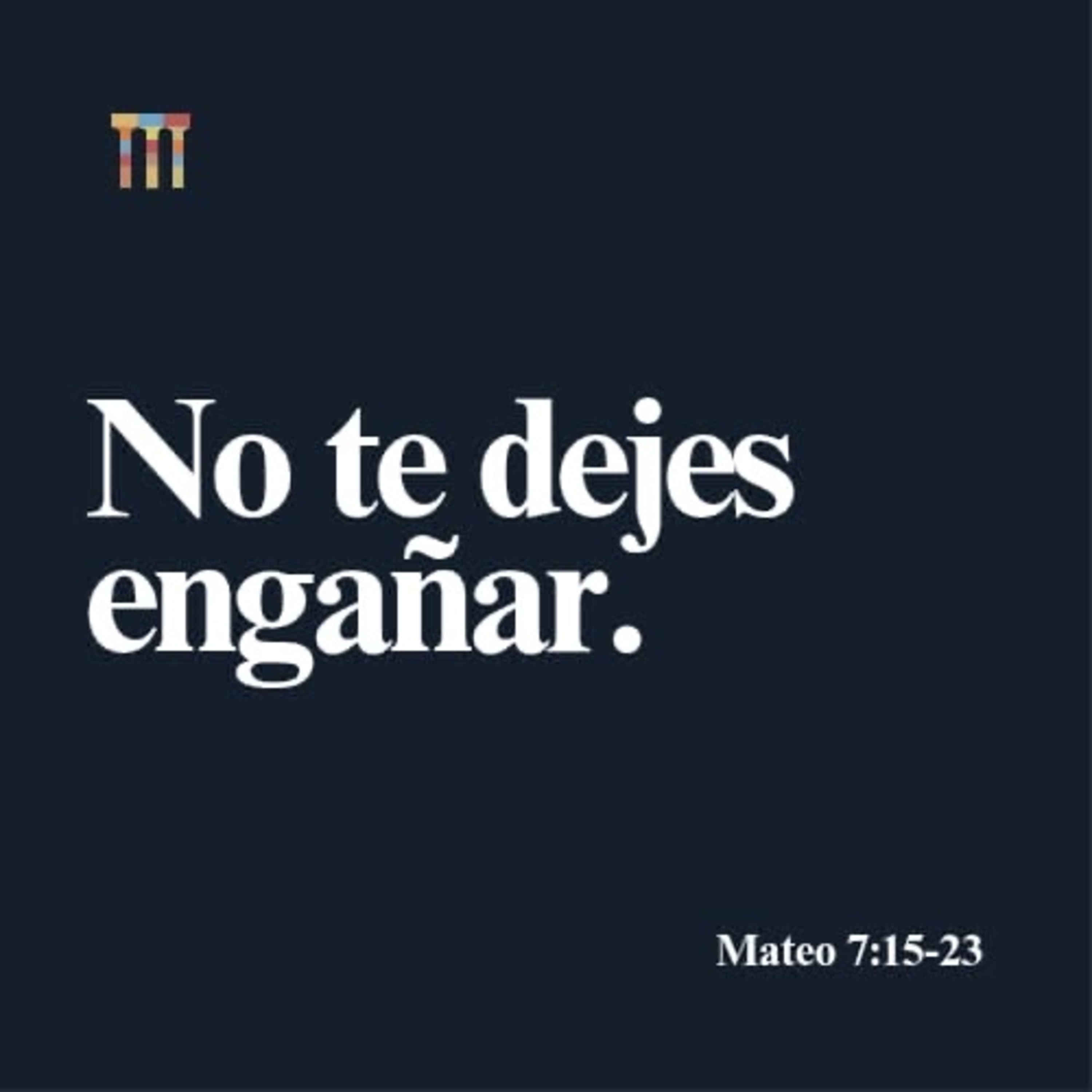 No Te Dejes Engañar - Mateo 7: 15-23 episode artwork