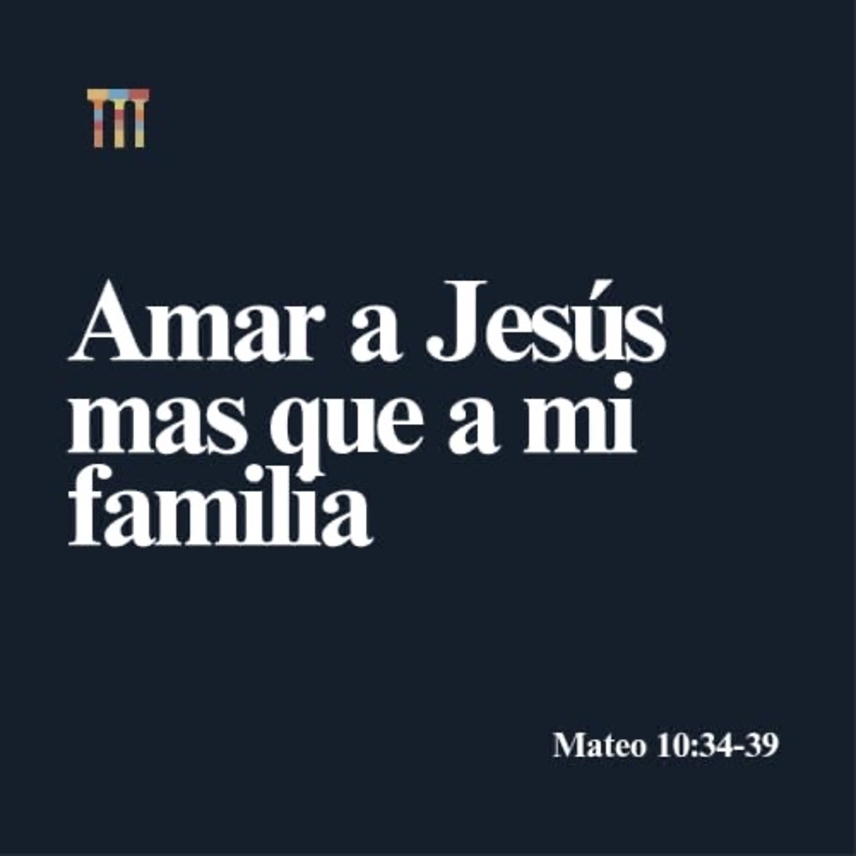 Amar a Jesús Más que a Mi Familia - Mateo 10:34-39 episode artwork