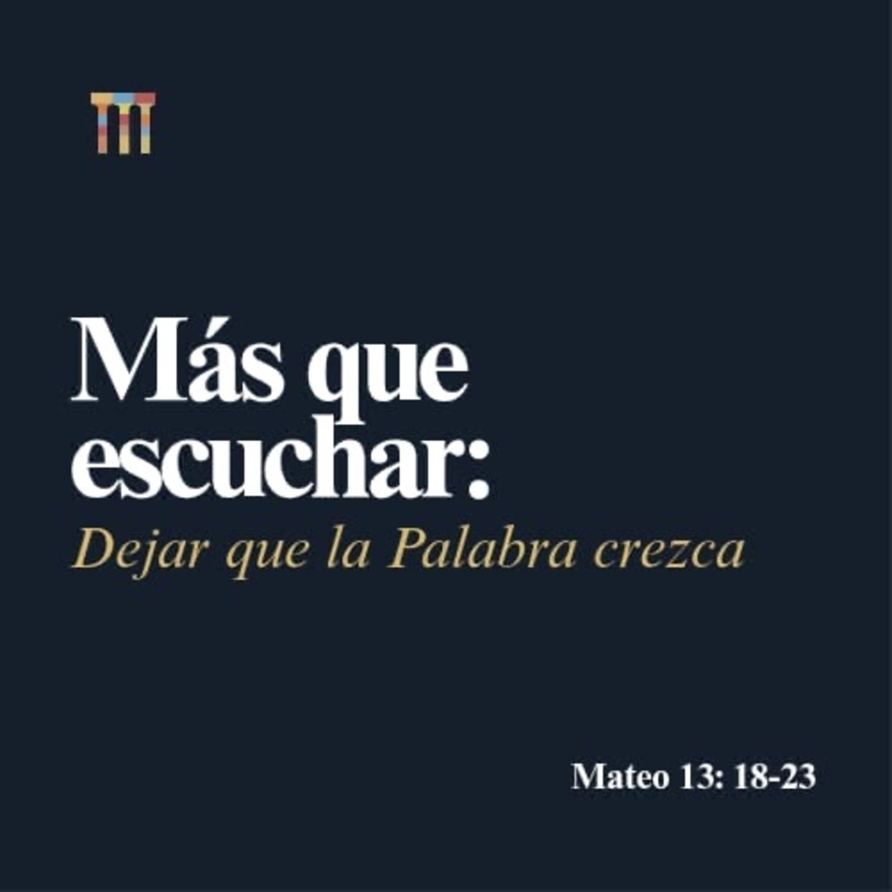 Más que escuchar: dejar que la Palabra crezca - Mateo 13:18–23 episode artwork