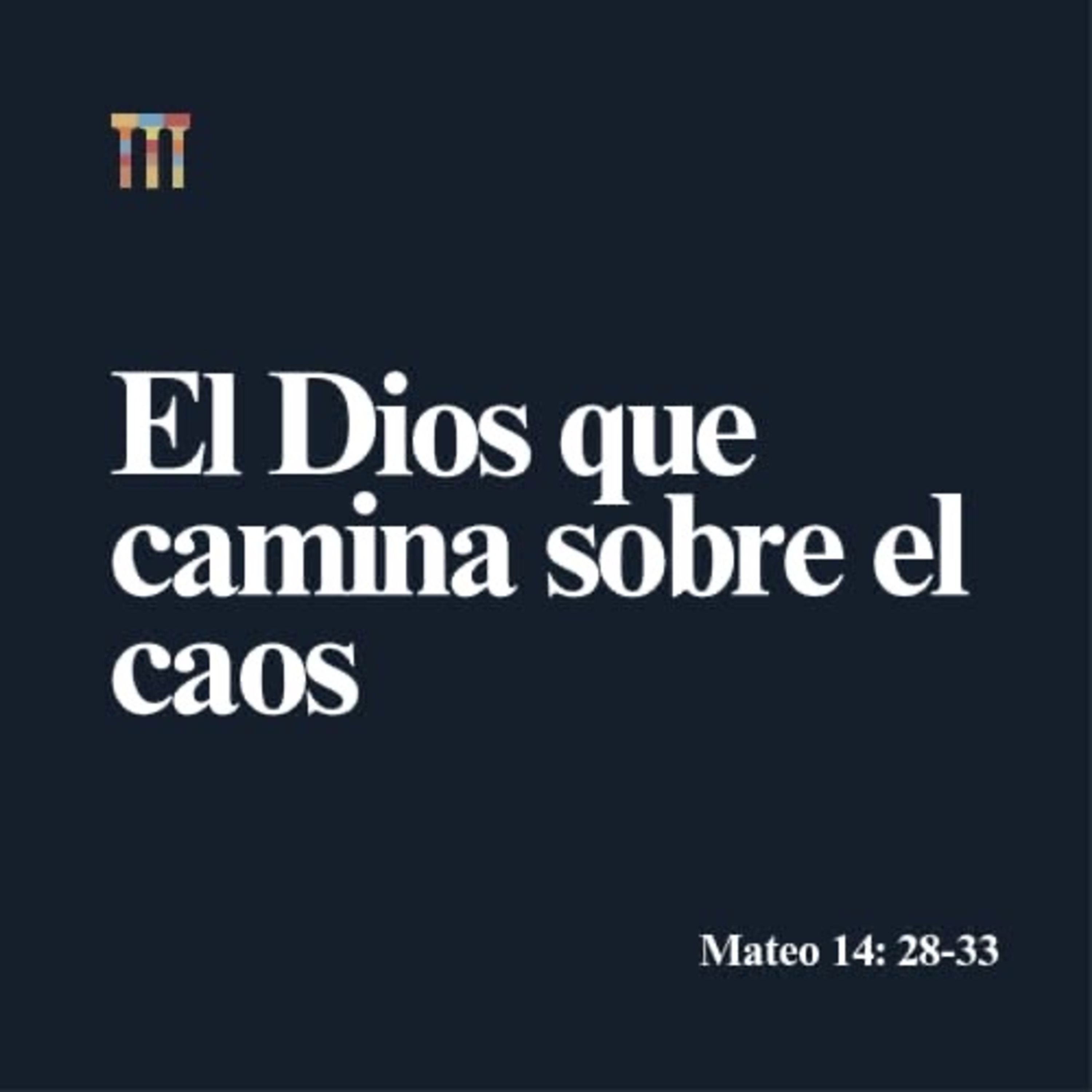 El Dios que Camina Sobre el Caos - Mateo 14:28-33 episode artwork