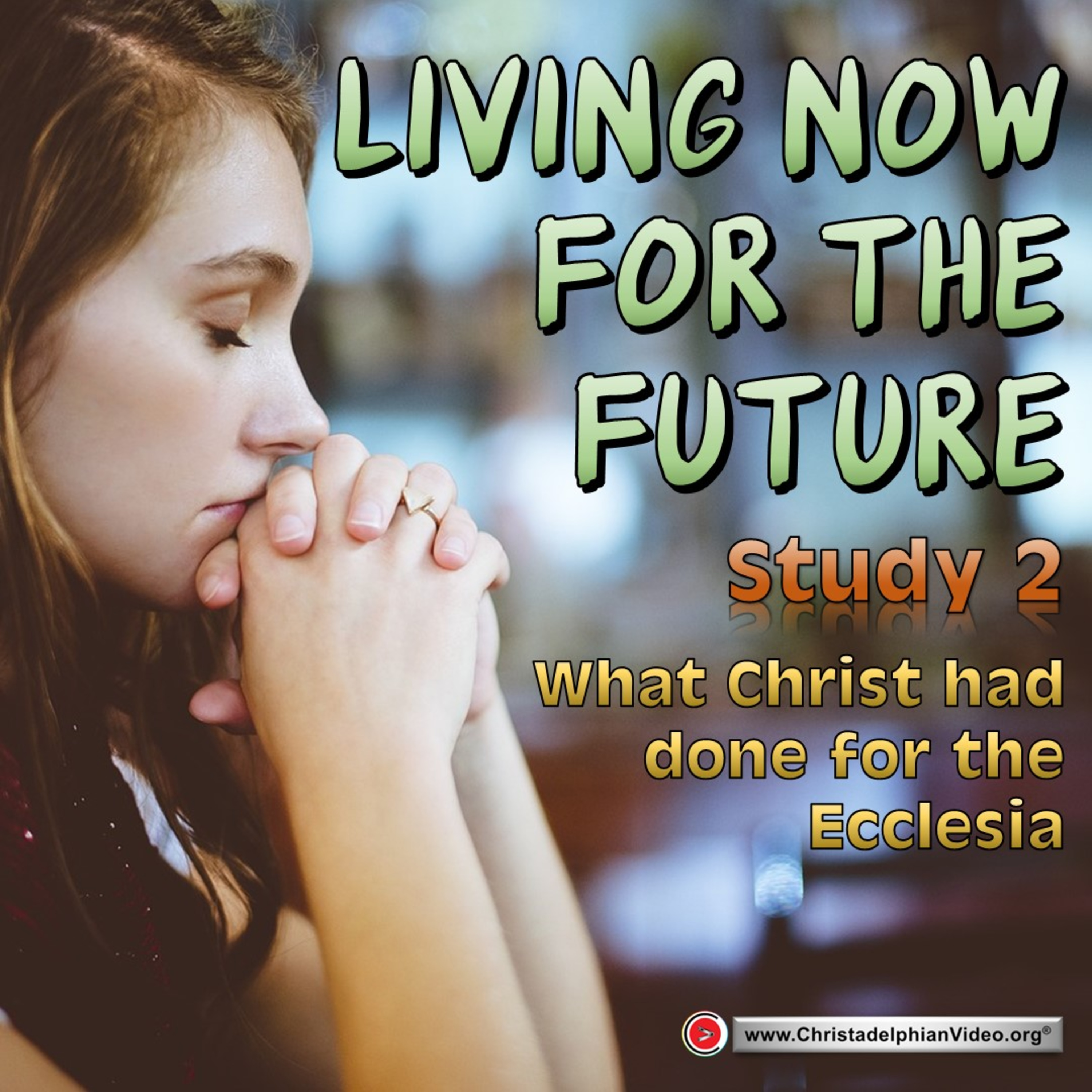 Living Now for the Future #2 'What Christ had done for the Ecclesia.'