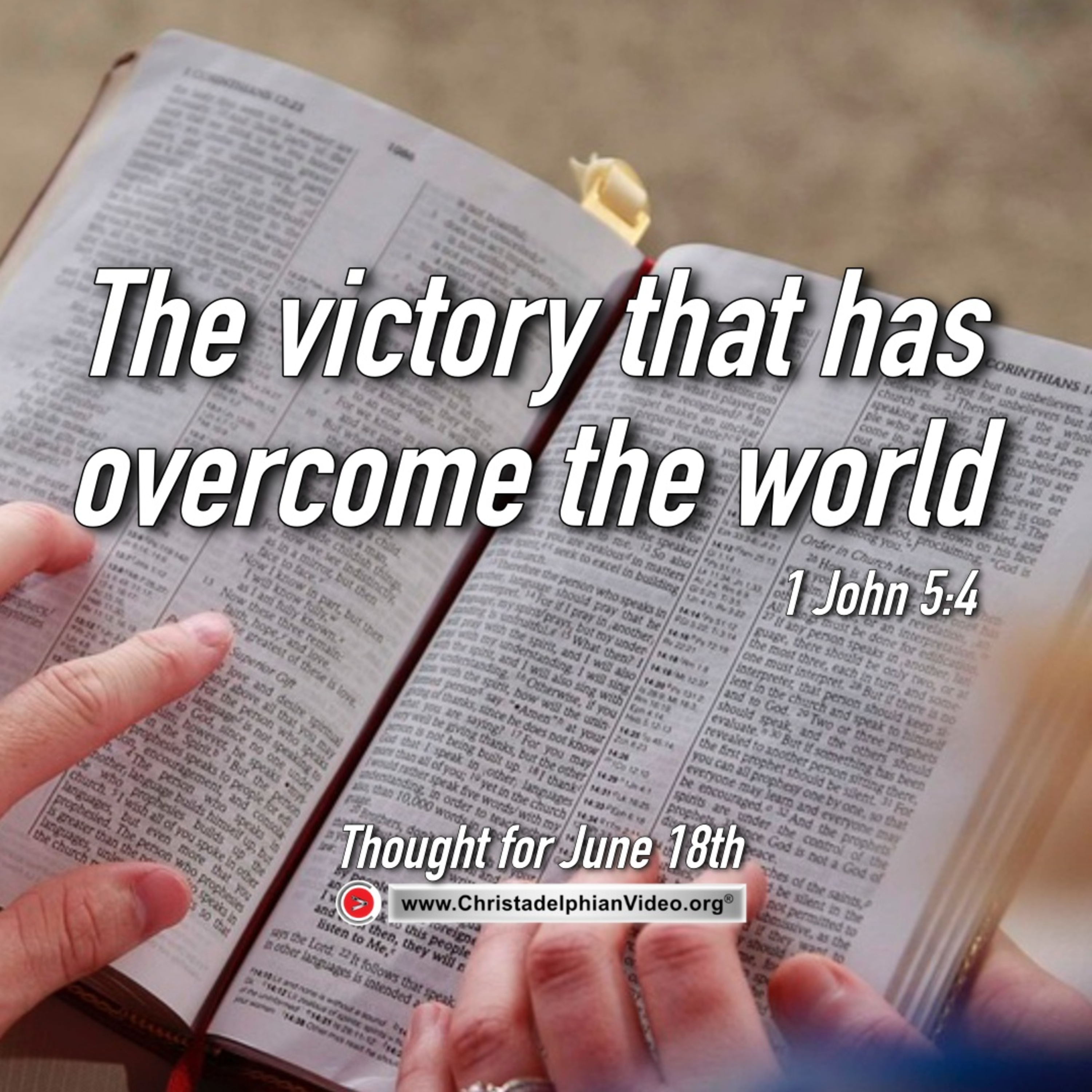 Thought for June 18th. “THE VICTORY THAT HAS OVERCOME THE WORLD …”