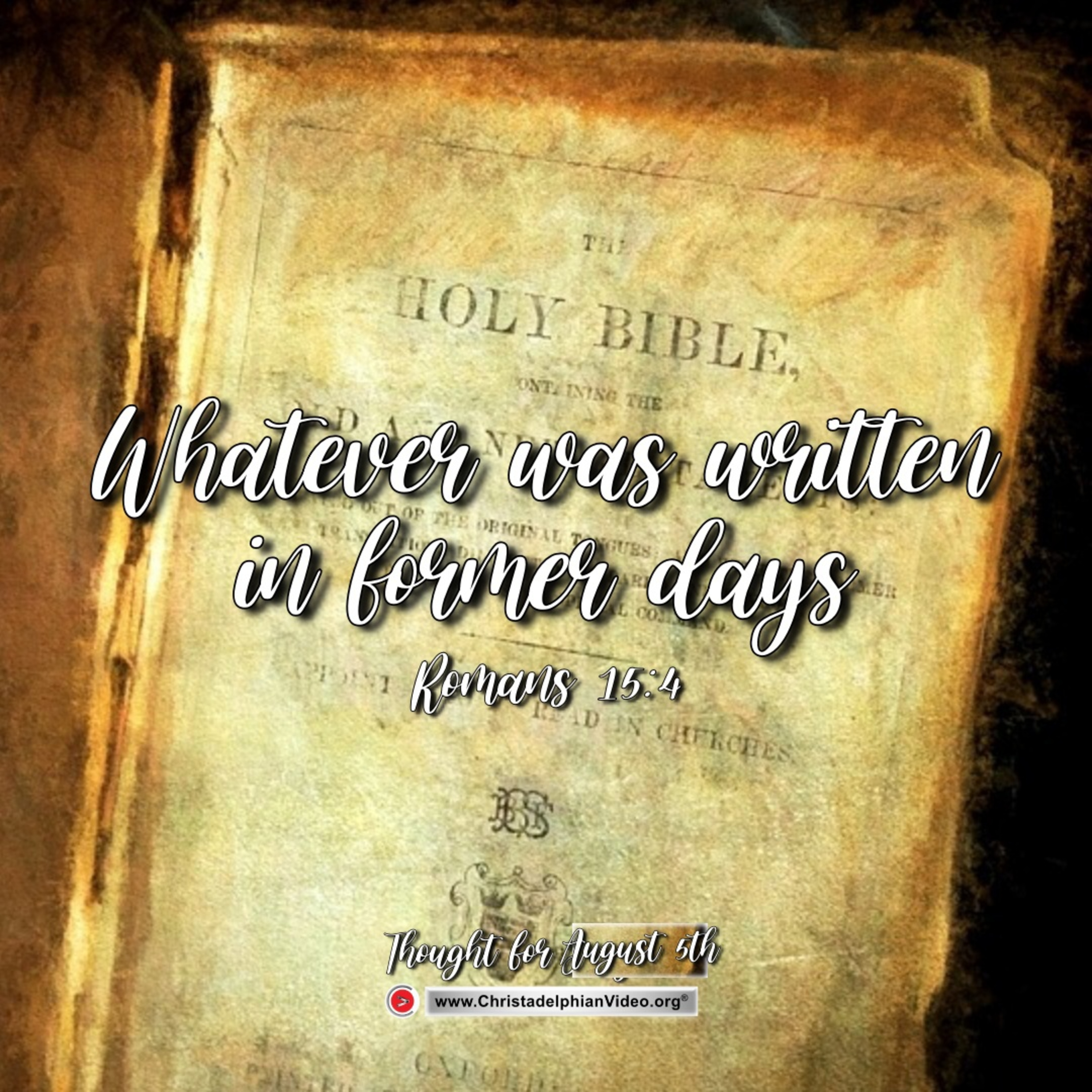 Thought for August 5th. “WHATEVER WAS WRITTEN IN FORMER DAYS …”