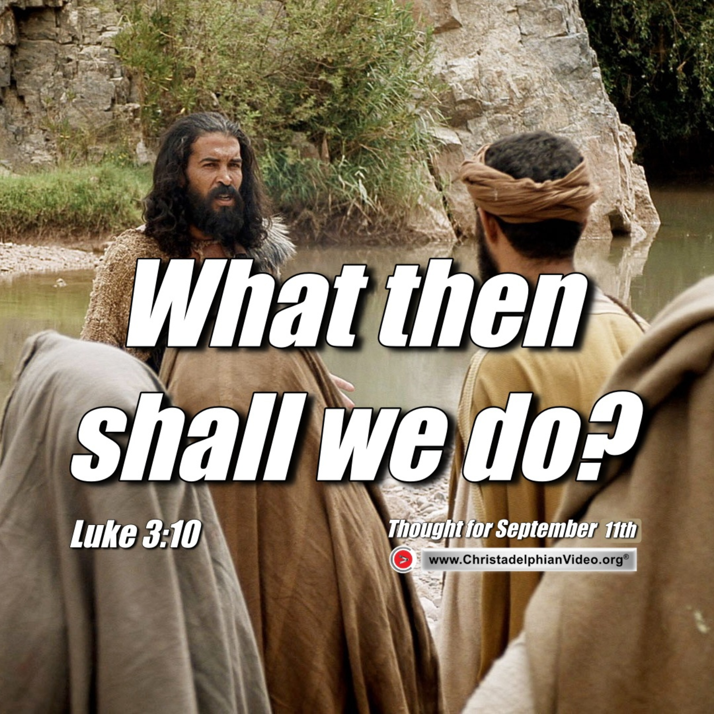 Thought for September 11th. “WHAT THEN SHALL WE DO?”