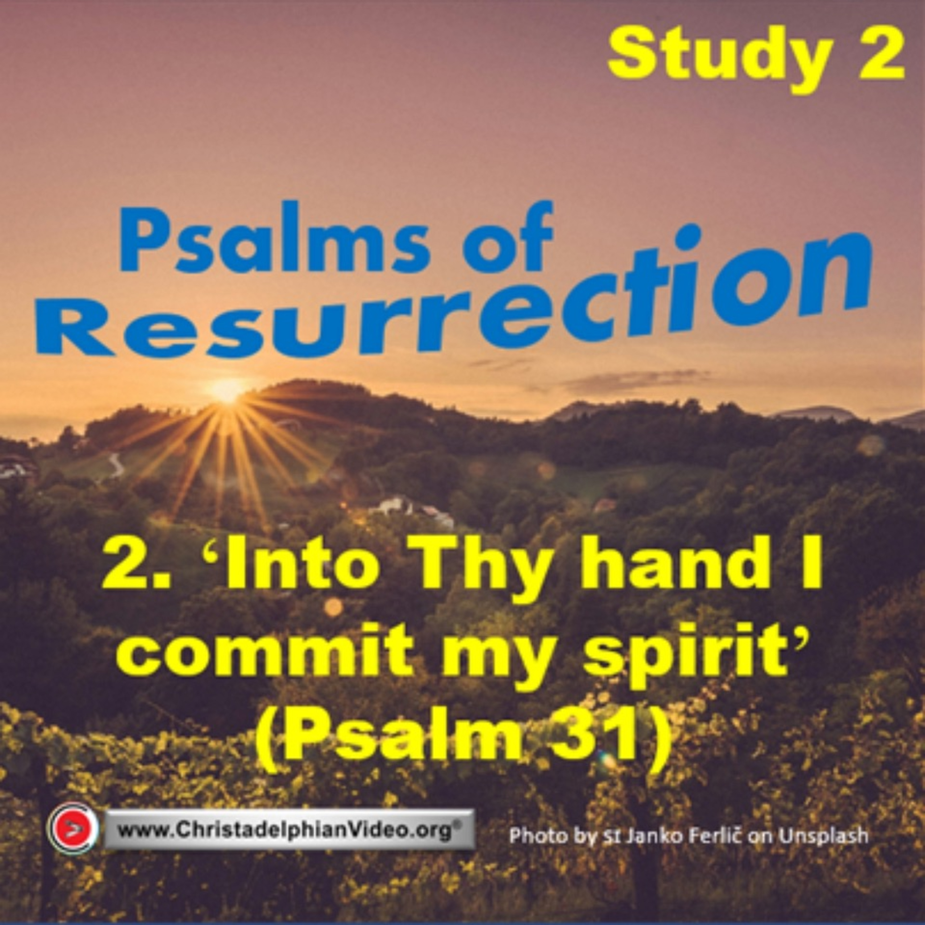 Psalms of Resurrection #2 'Into thy hand i commit my spirit' (Psalm 31) Dr. Stephen Palmer