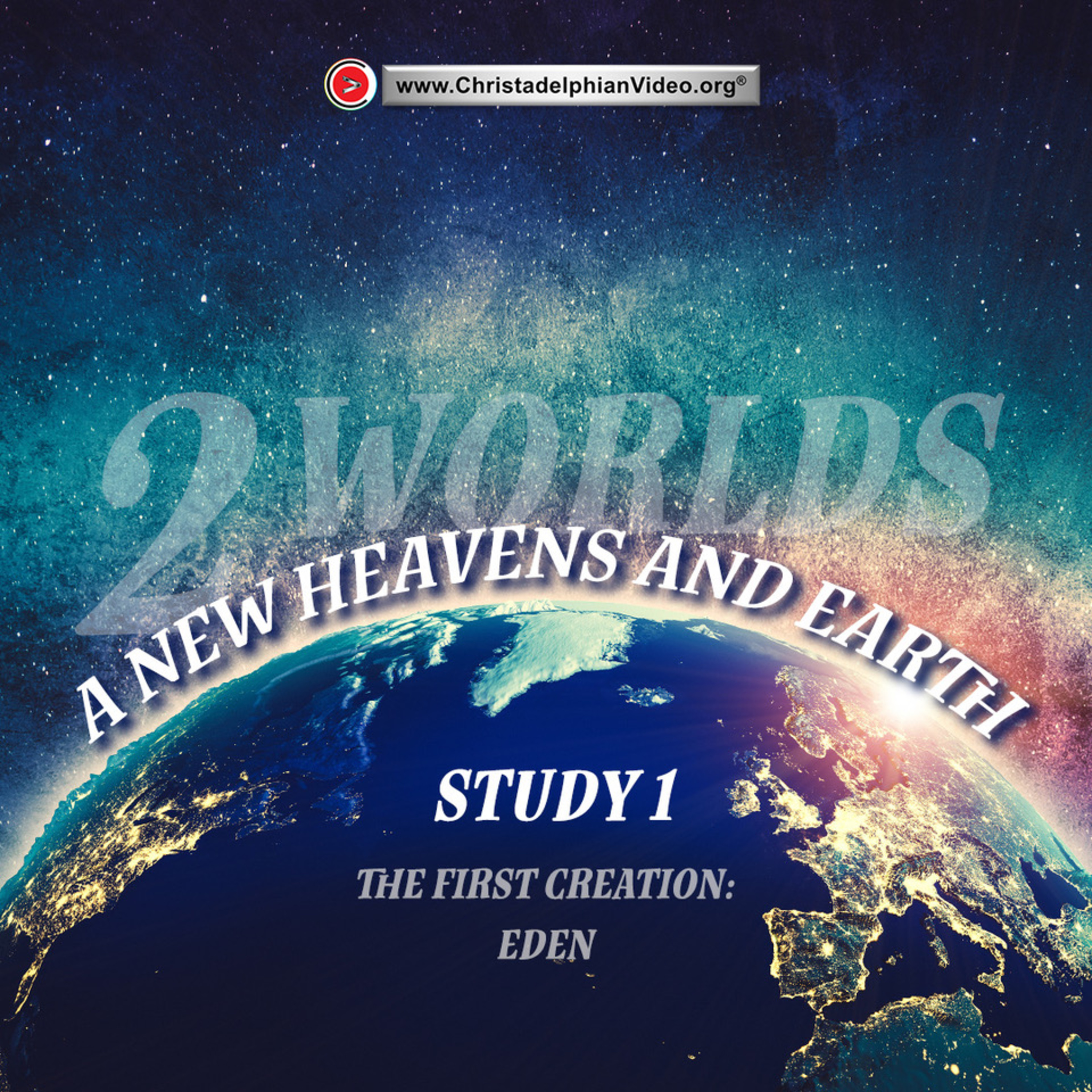 Two Worlds: A New Heavens and Earth #1 'The First Creation EDEN'