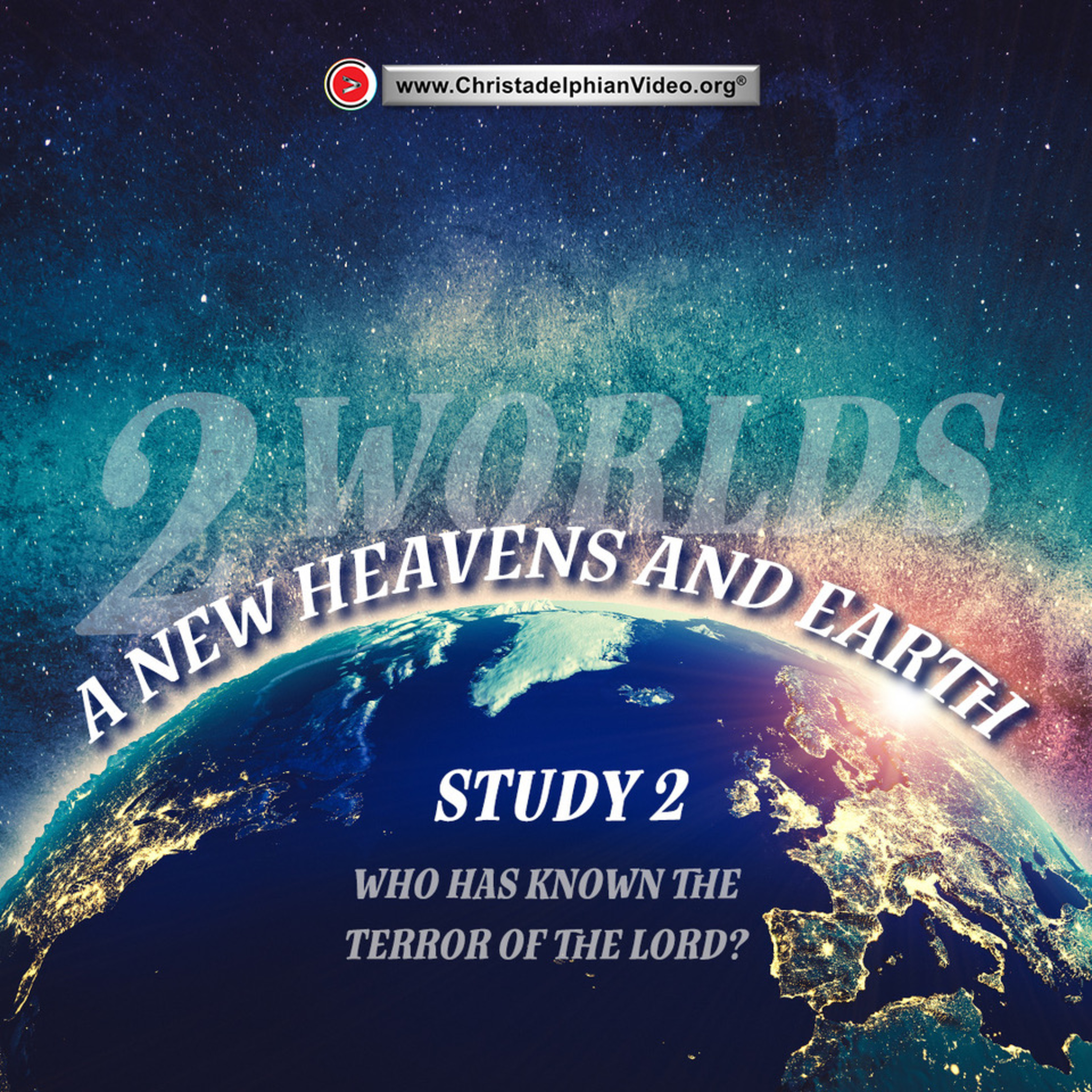 Two Worlds: A New Heavens and Earth #2 'Who has know the terror of the Lord'