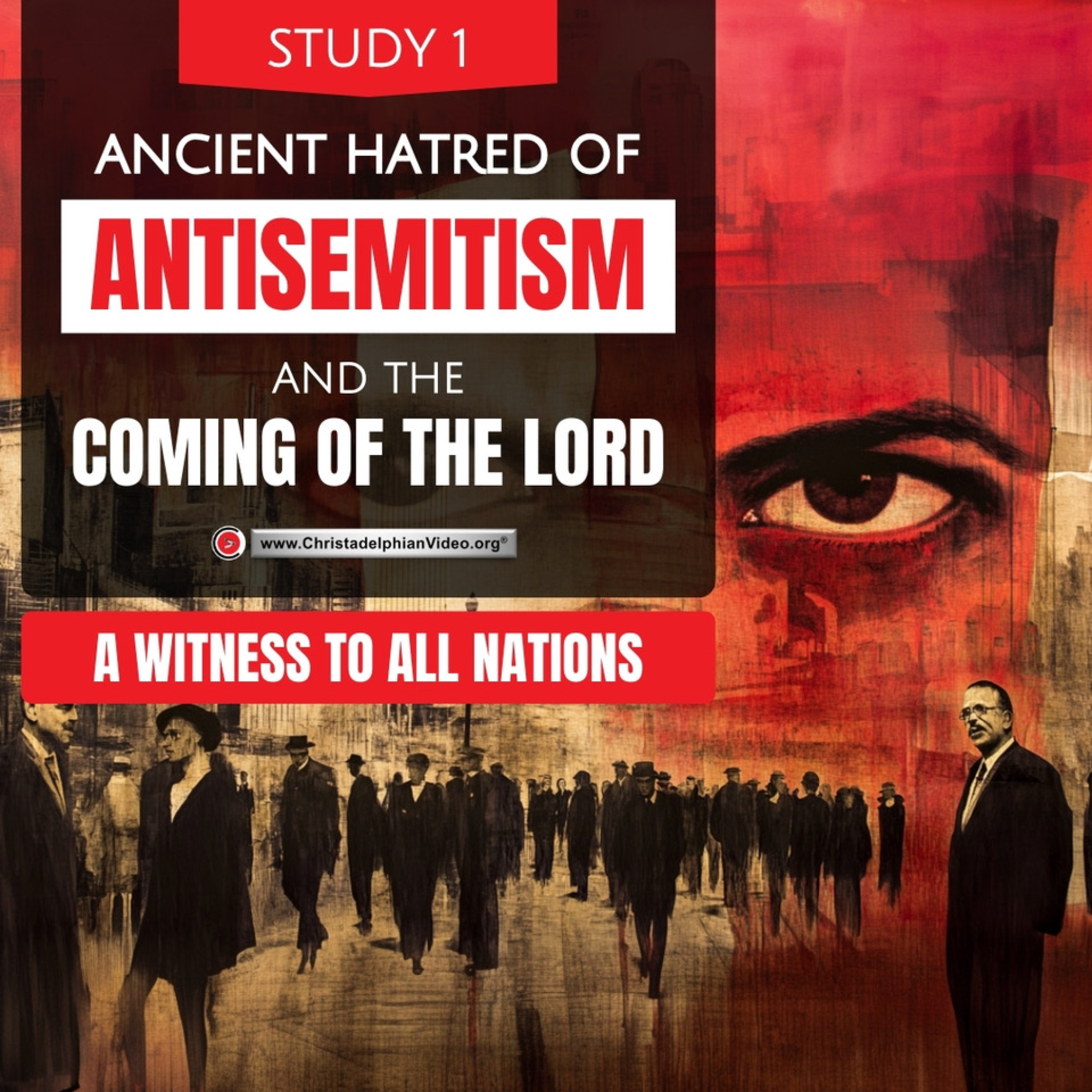 Ancient Hatred of Antisemitism and the Coming of the Lord #1 'A witness to all nations'