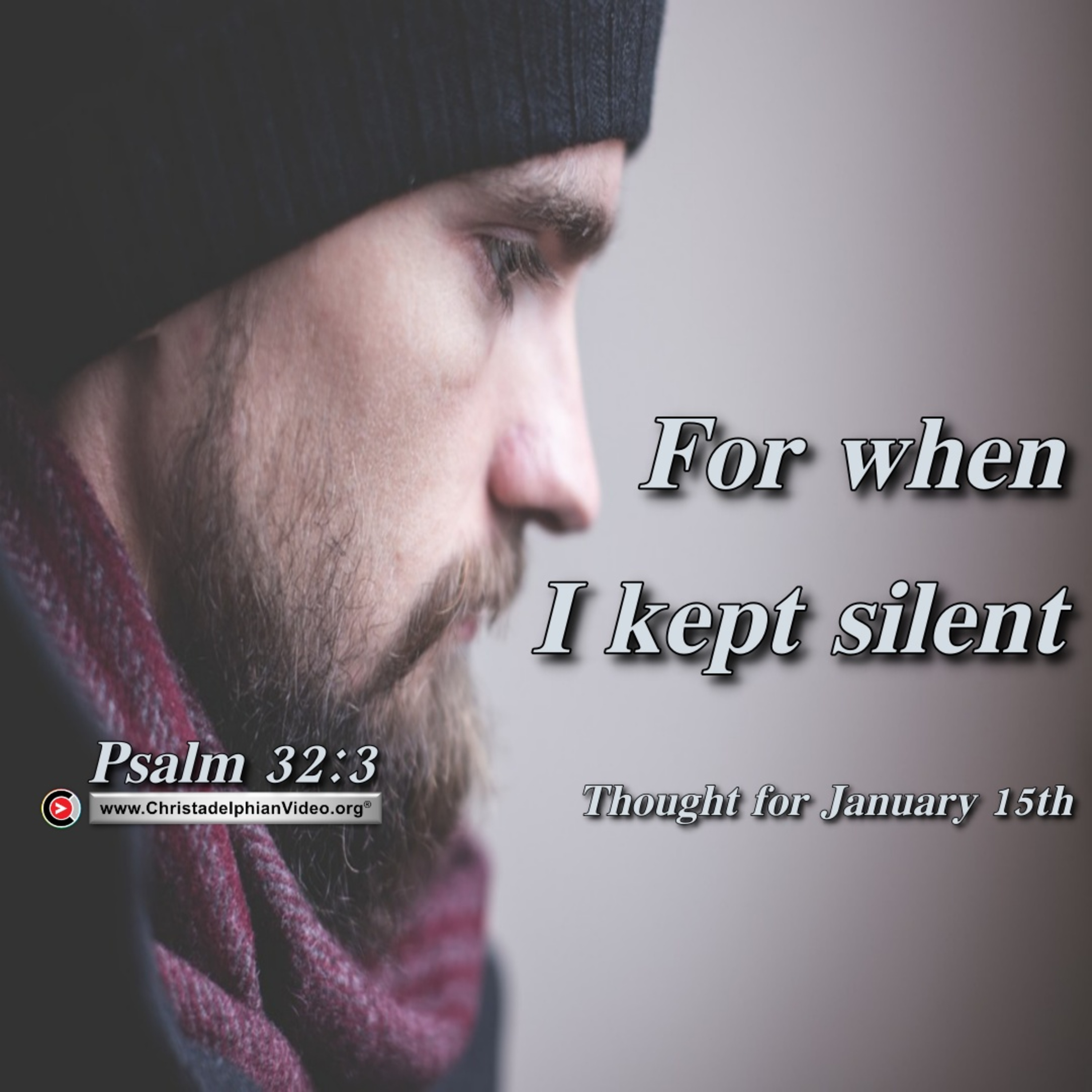 Thought for January 15th. “FOR WHEN I KEPT SILENT” episode artwork