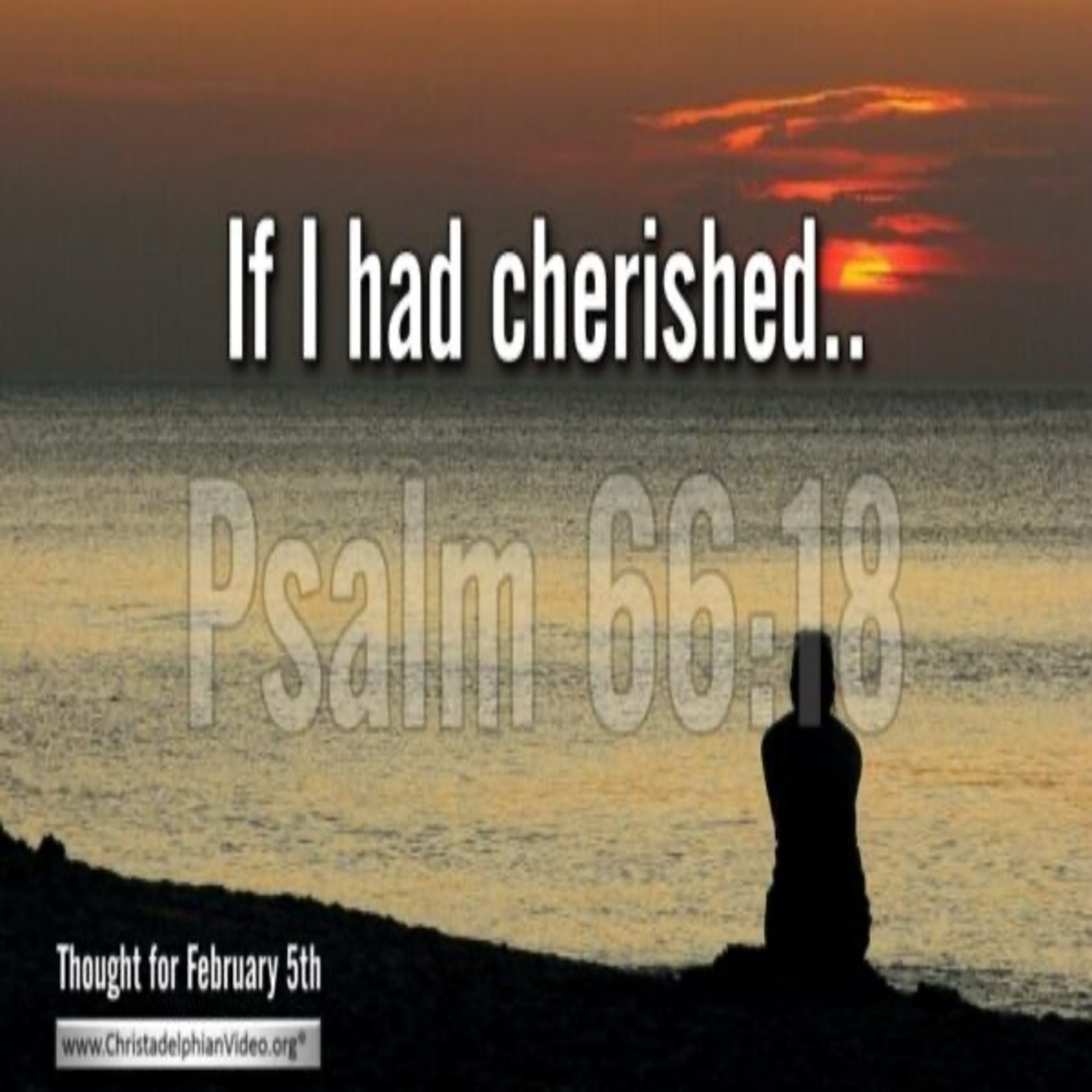 Daily readings and Thought for February 5th. “IF I HAD CHERISHED …” episode artwork