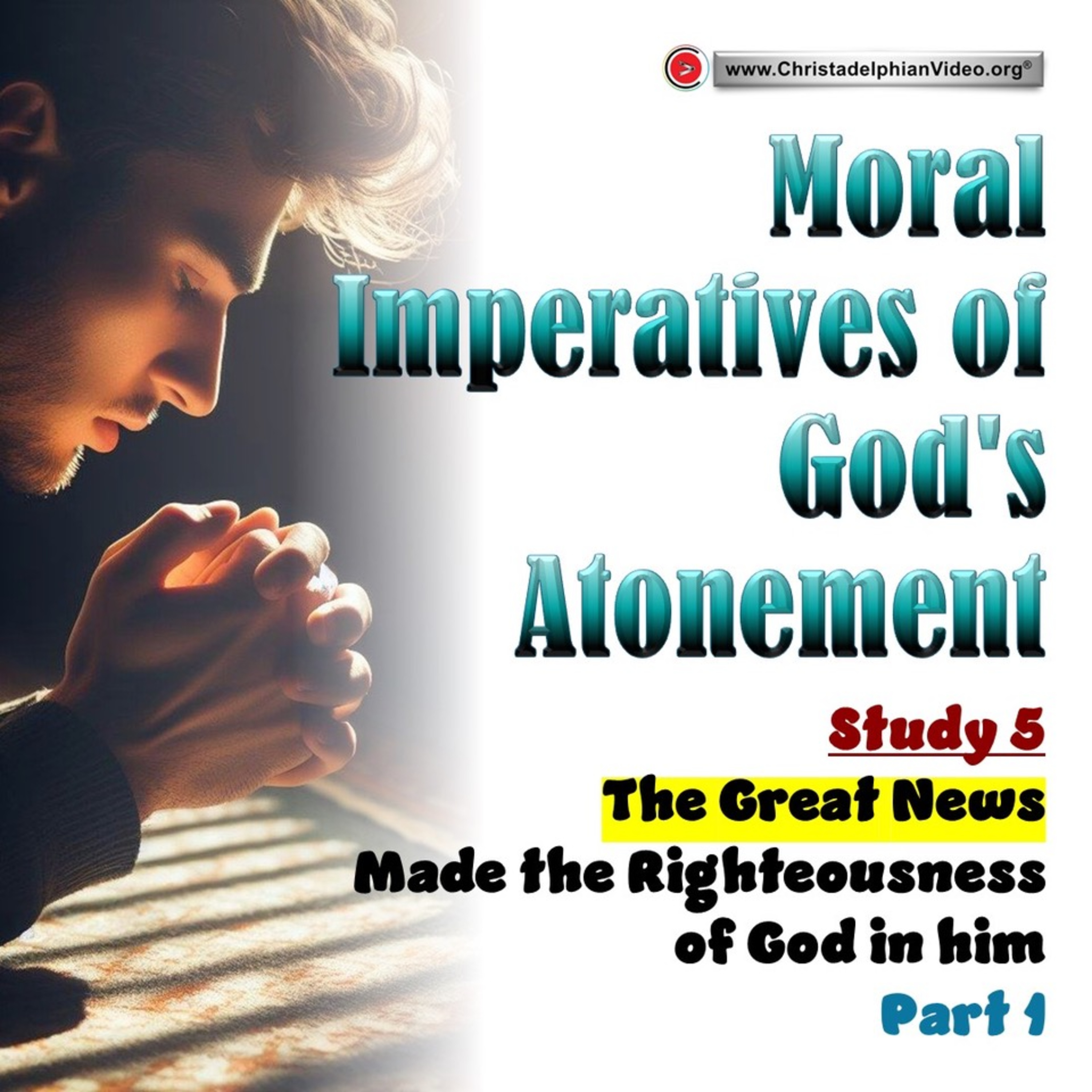 Moral Imperatives of God's Atonement #5 The Great News: Made the Righteousness of God in him Part 1 episode artwork