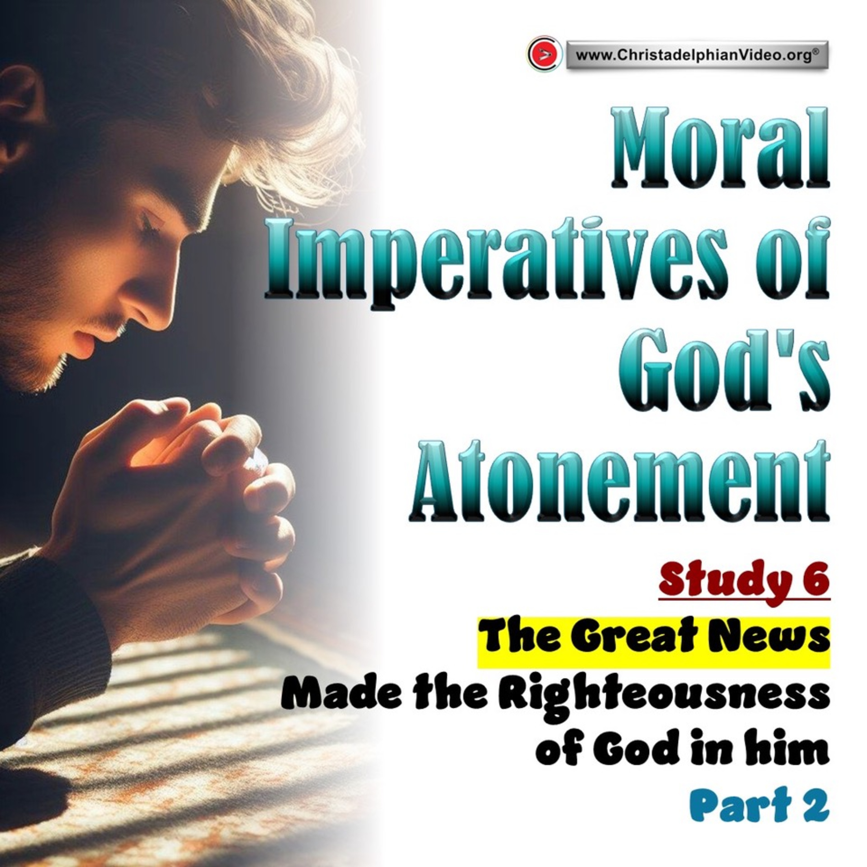 Moral Imperatives of God's Atonement #6 The Great News: Made the Righteousness of God in him. Part 2 episode artwork