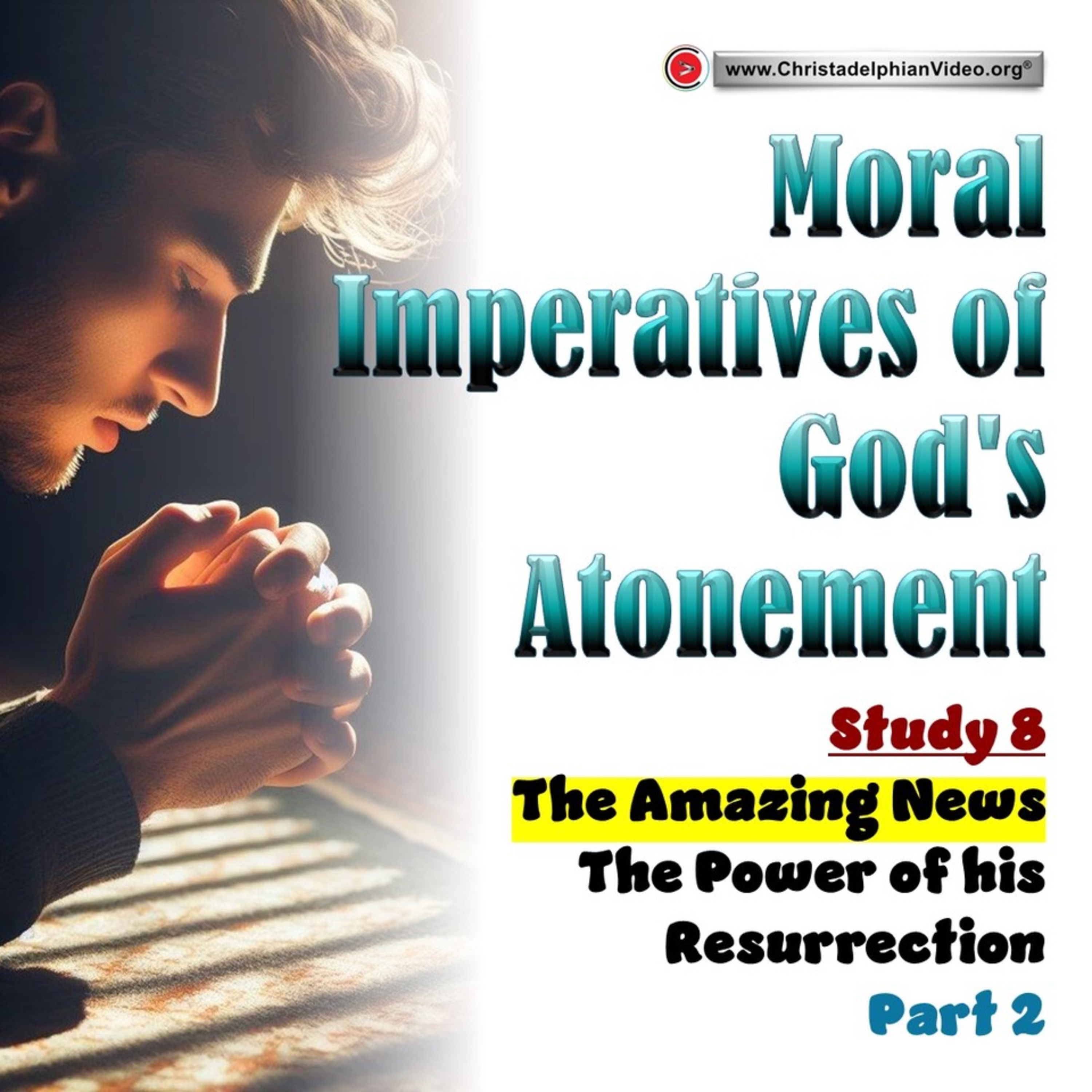 Moral Imperatives of God's Atonement #8 The Amazing News: 'The Power of his Resurrection. 'Part 2 episode artwork