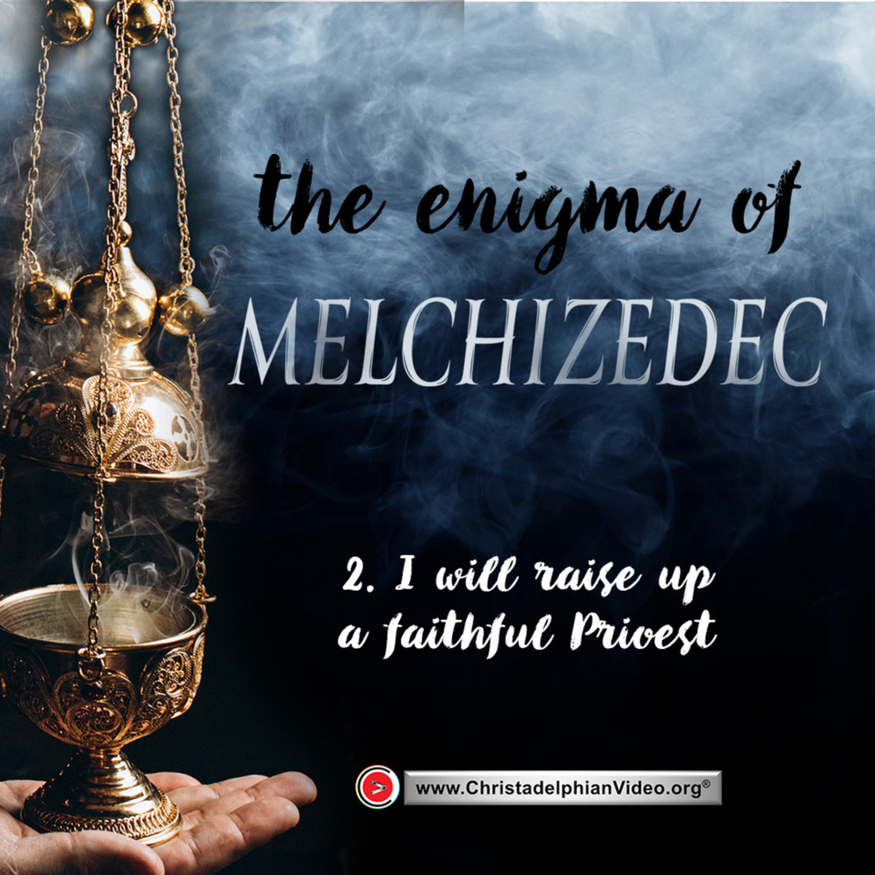 The Enigma of Melchizedek #2 'I will raise up a faithful Priest' Ron Kidd