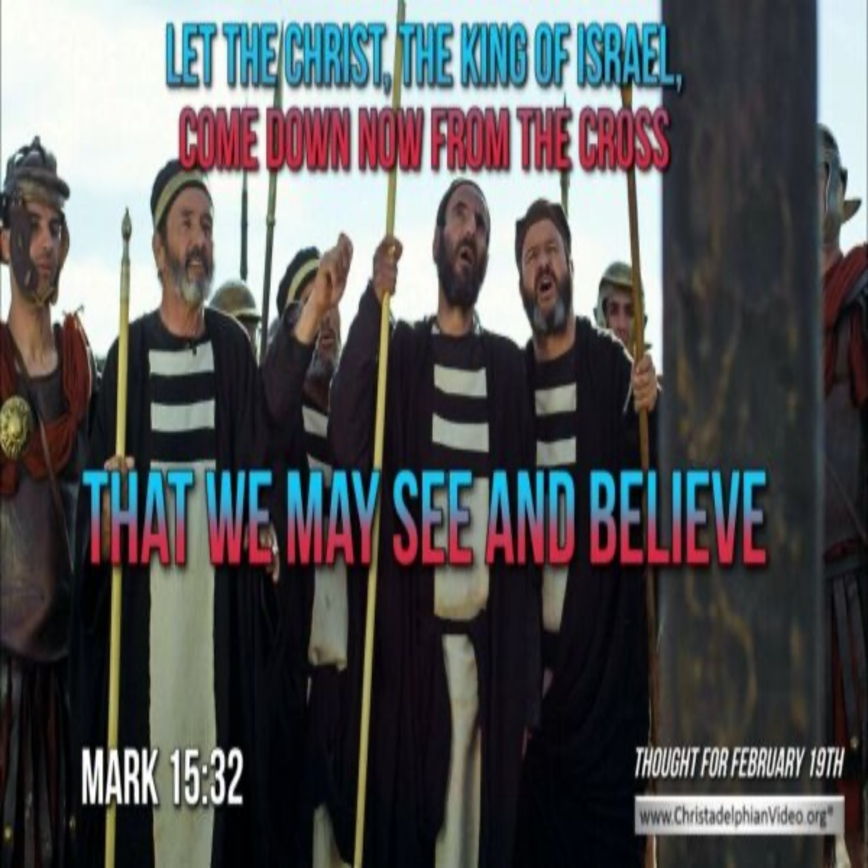 Thought for February 19th. “THAT WE MAY SEE AND BELIEVE”