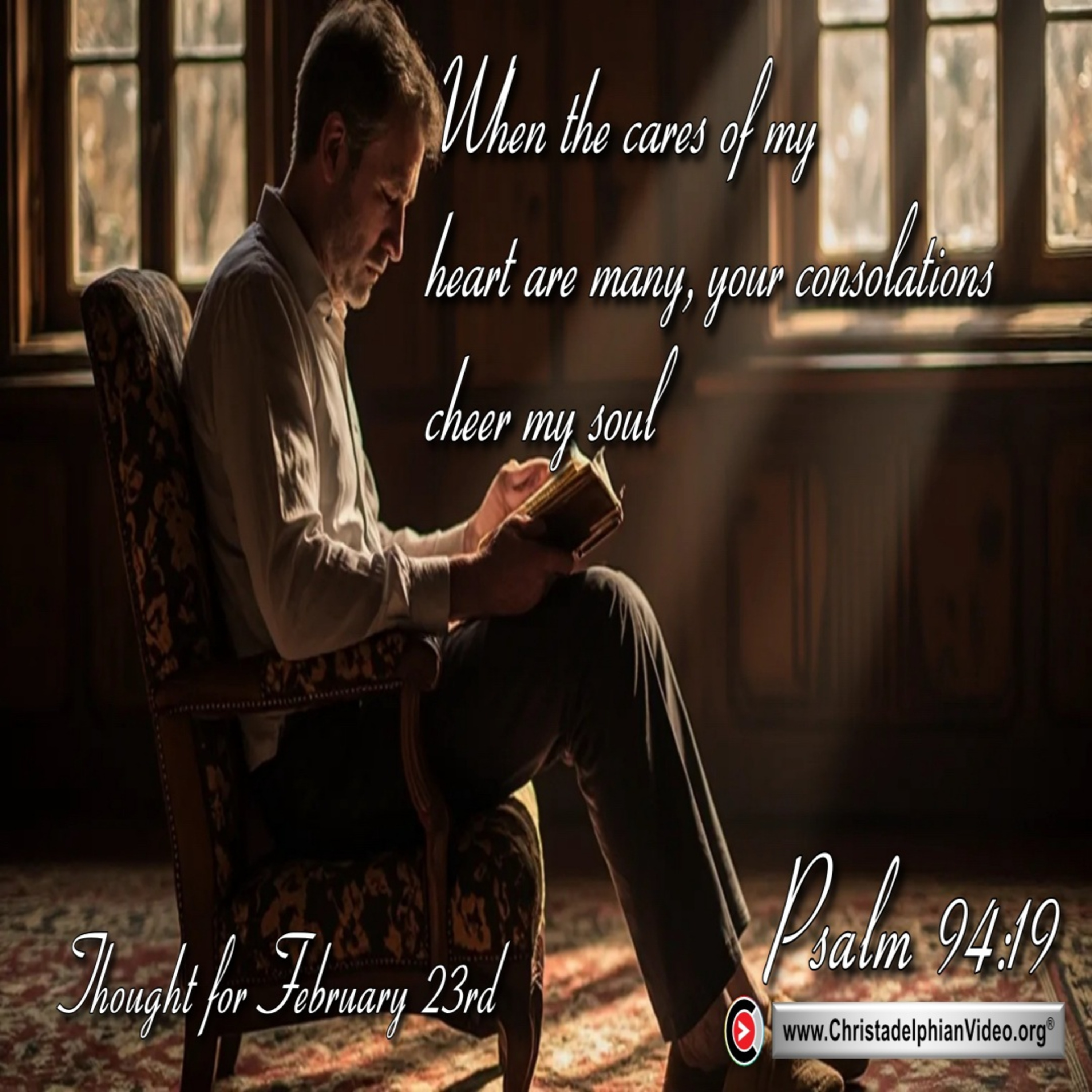 Thought for February 23rd. “WHEN THE CARES OF MY HEART ARE MANY …”