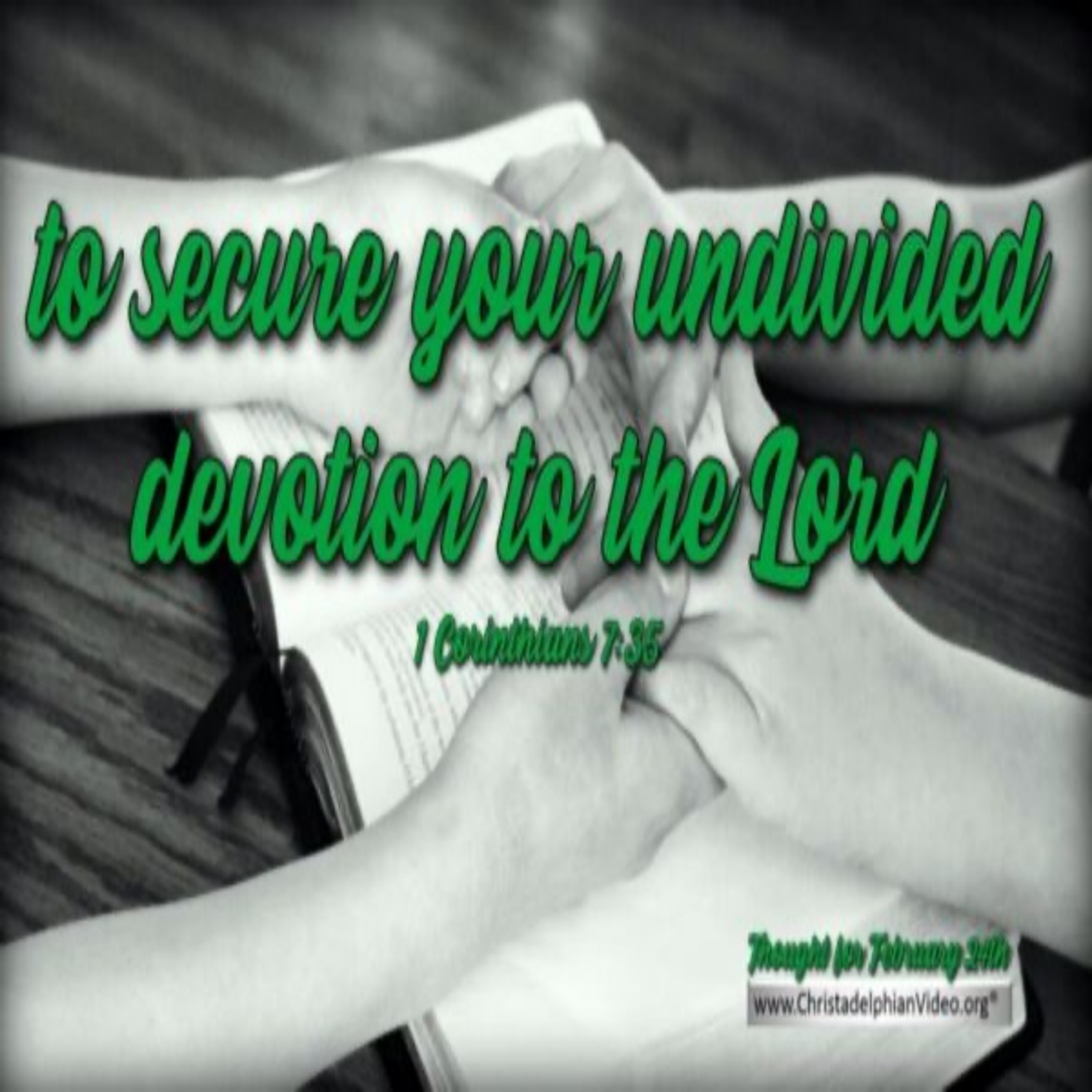 Thought for February 24th. “TO SECURE YOUR UNDIVIDED DEVOTION TO THE LORD”  episode artwork